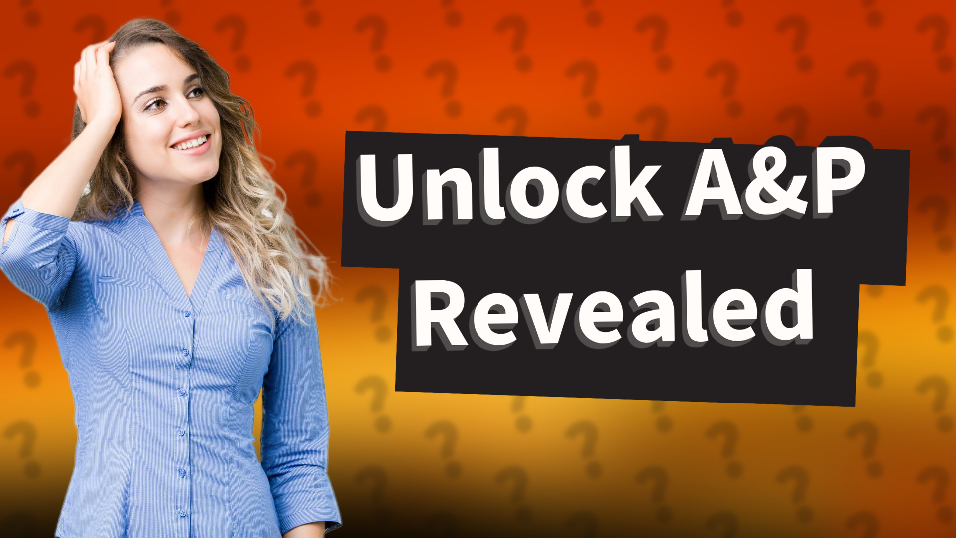 Unlock A&P Revealed