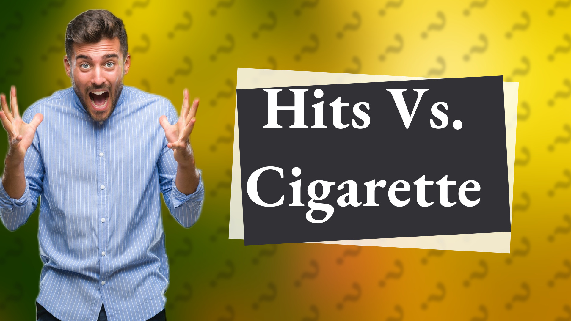 Hits Vs. Cigarette