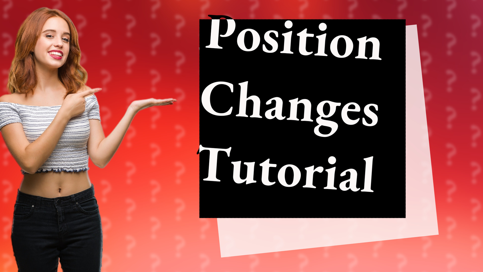 Position Changes Tutorial