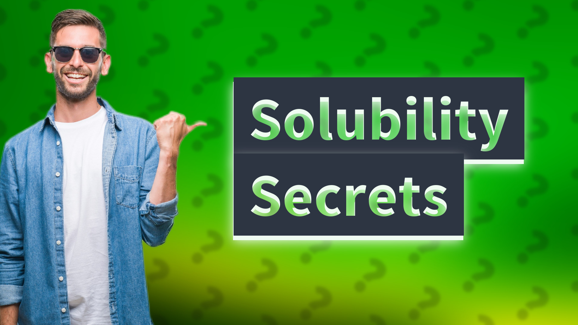 Solubility Secrets