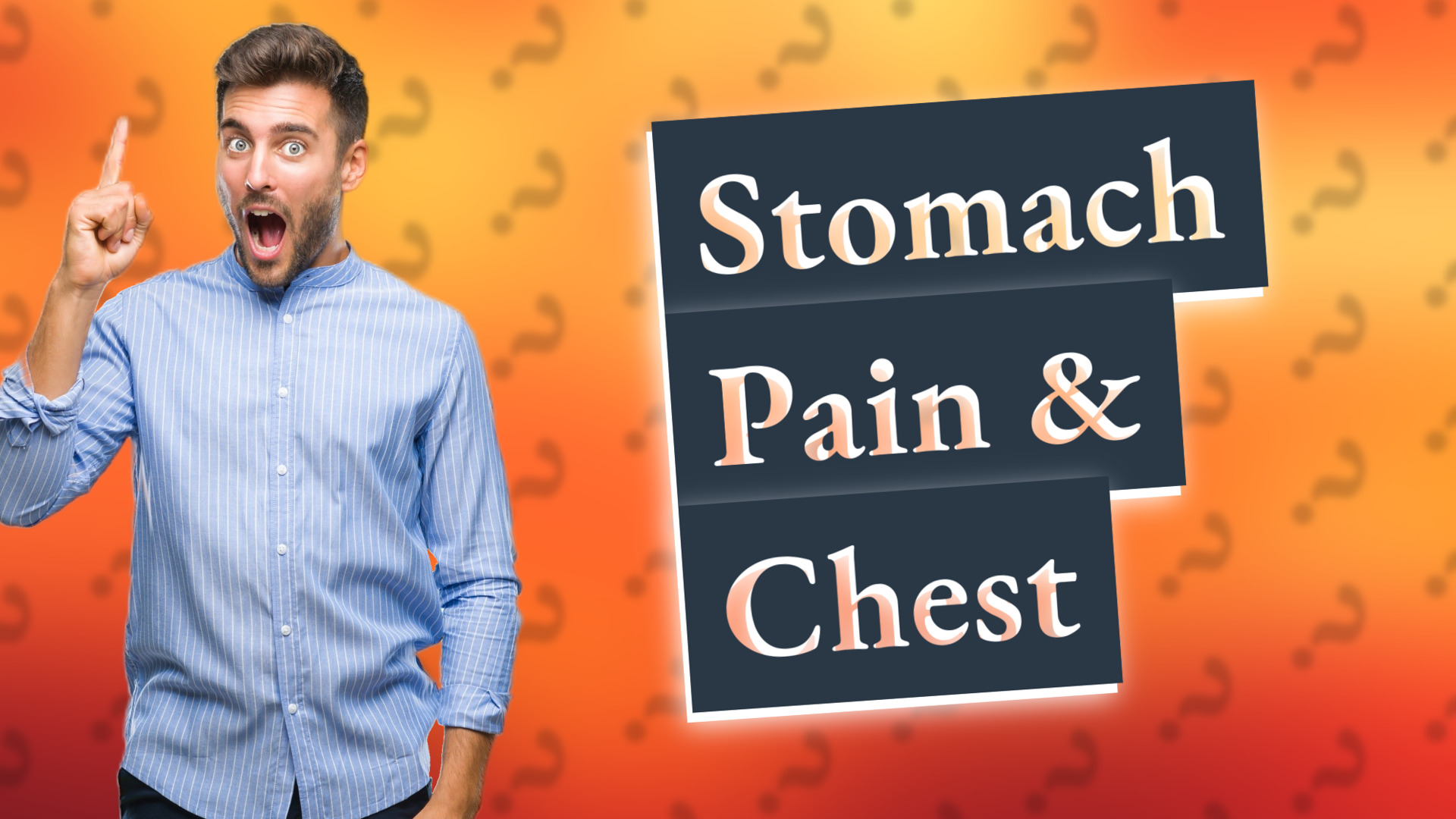 Stomach Pain & Chest