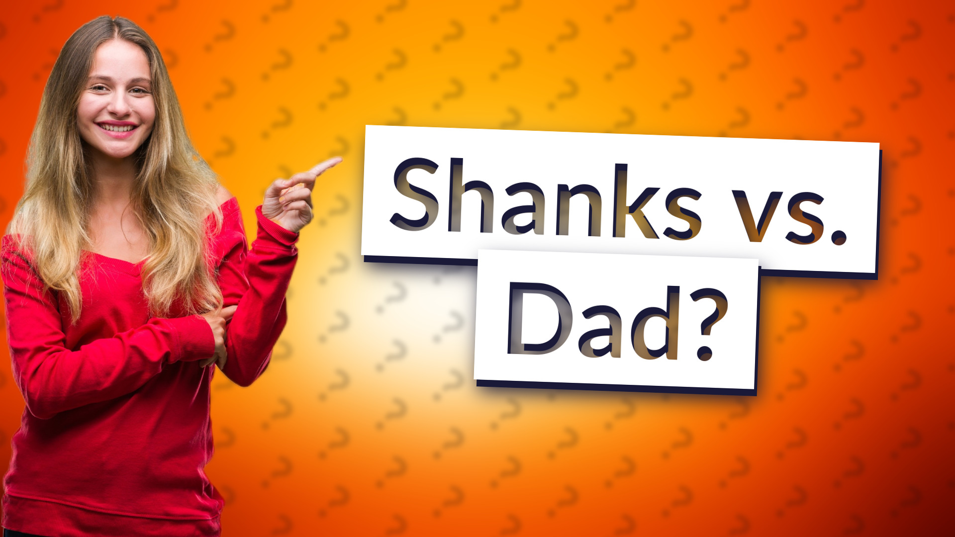 Shanks vs. Dad?