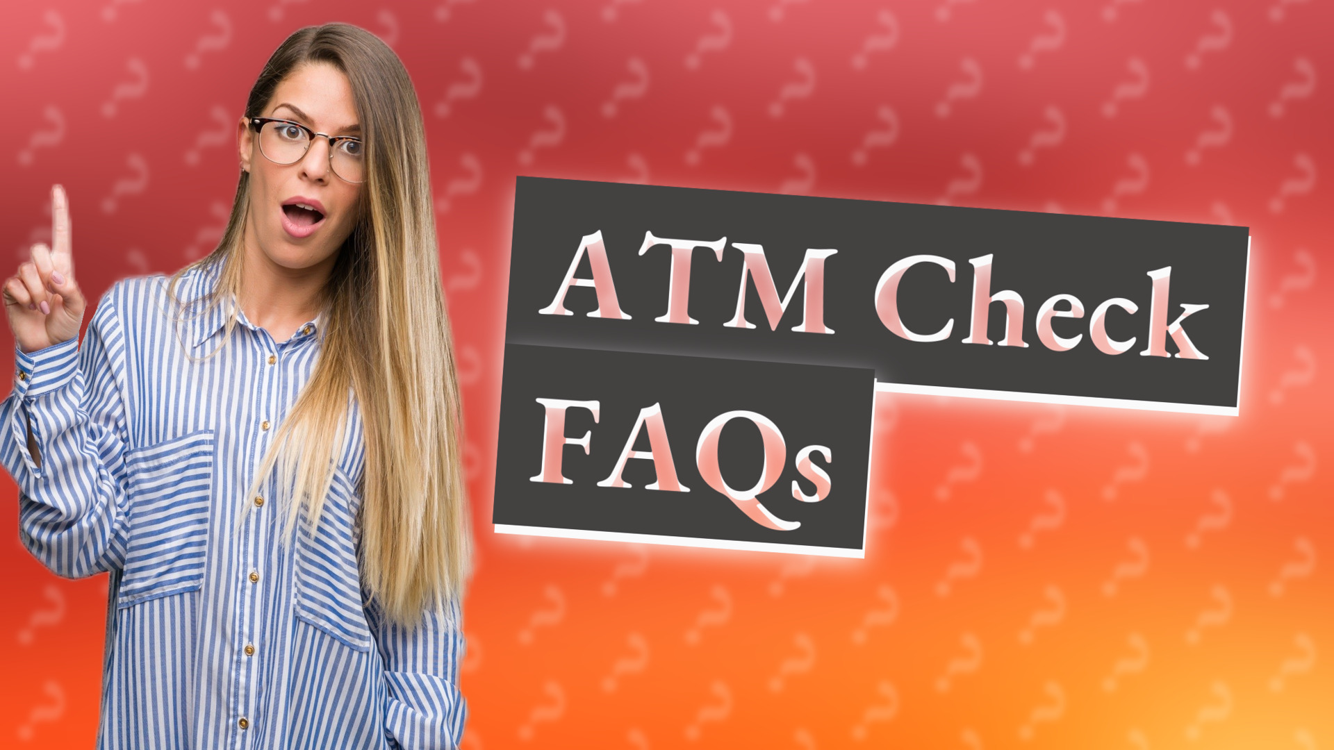 ATM Check FAQs