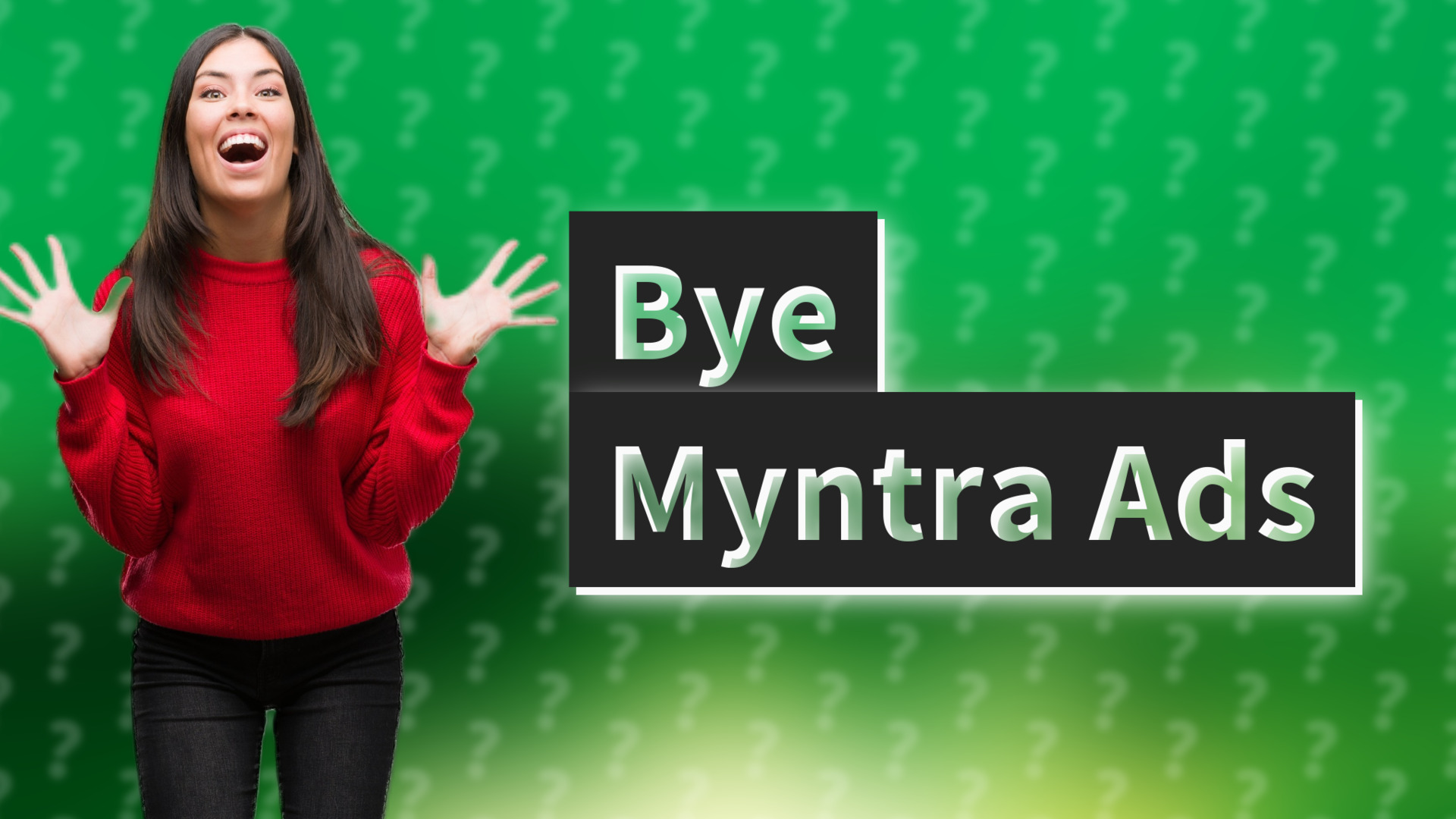 Bye Myntra Ads