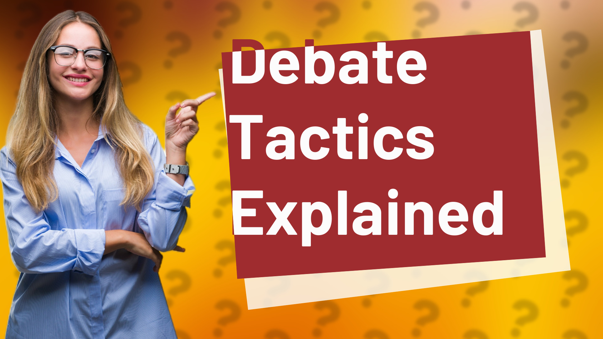 Debate Tactics Explained