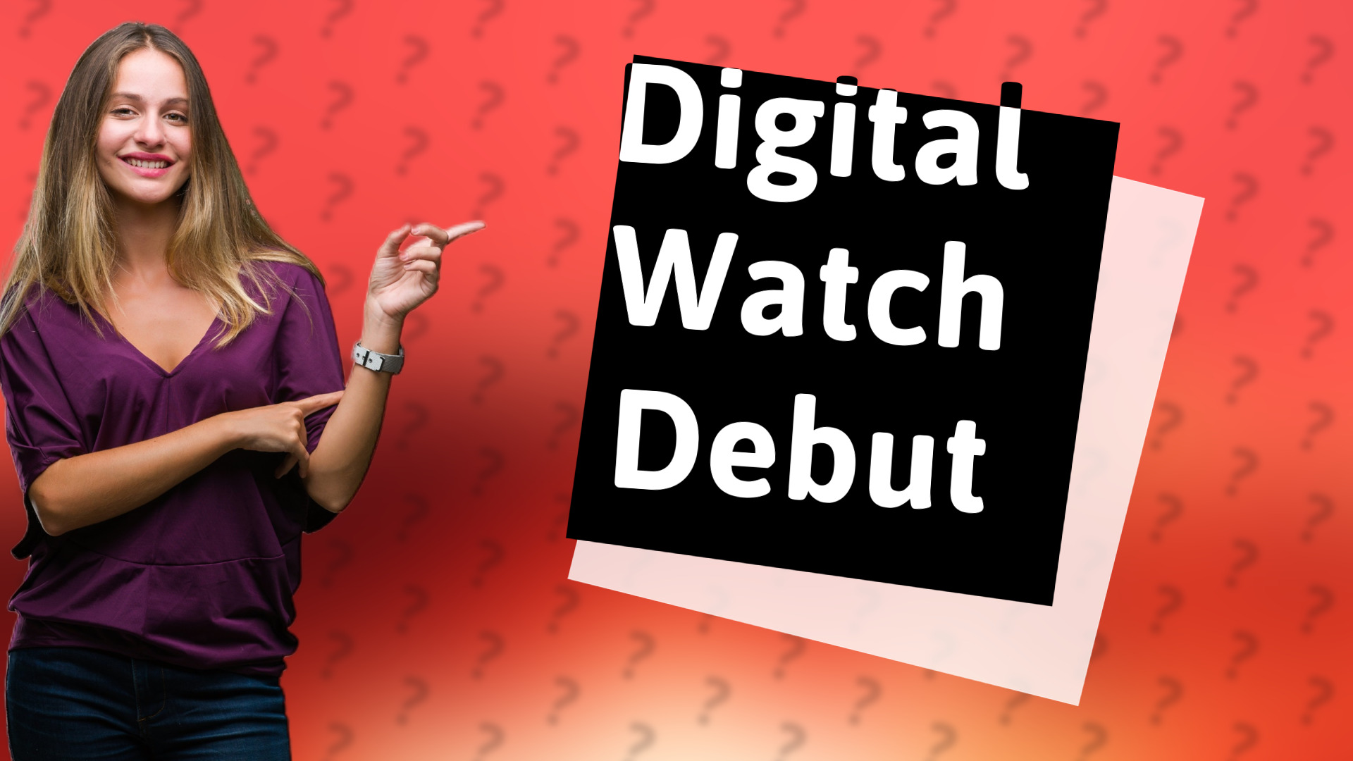 Digital Watch Debut