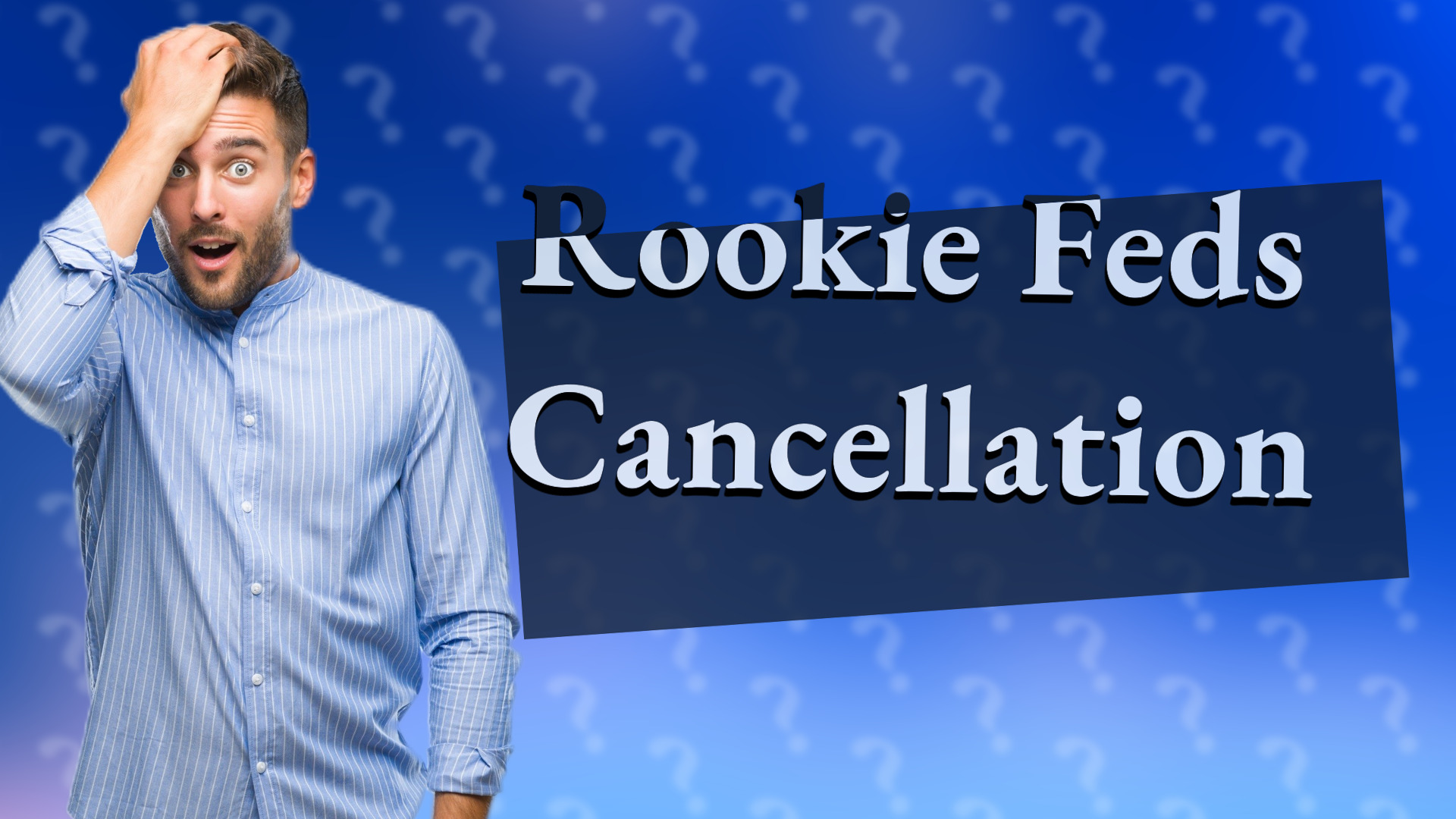 Rookie Feds Cancellation