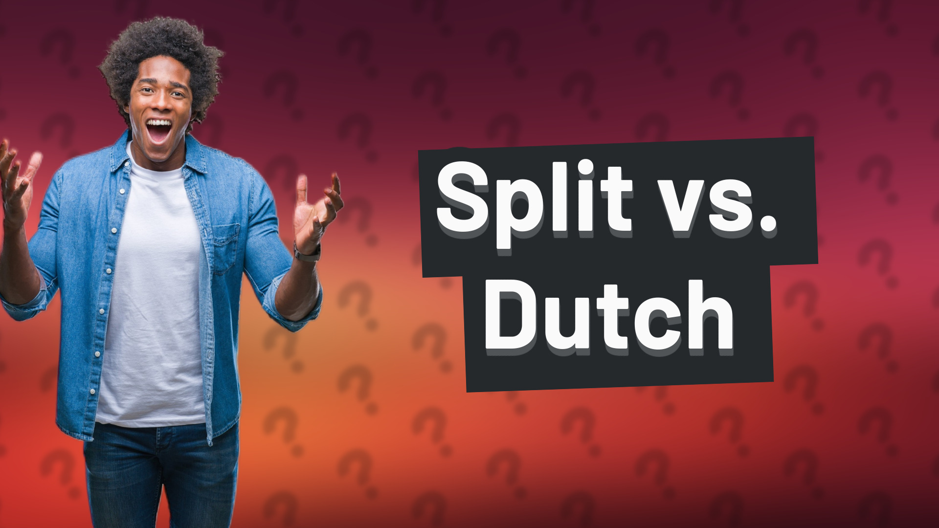 Split vs. Dutch