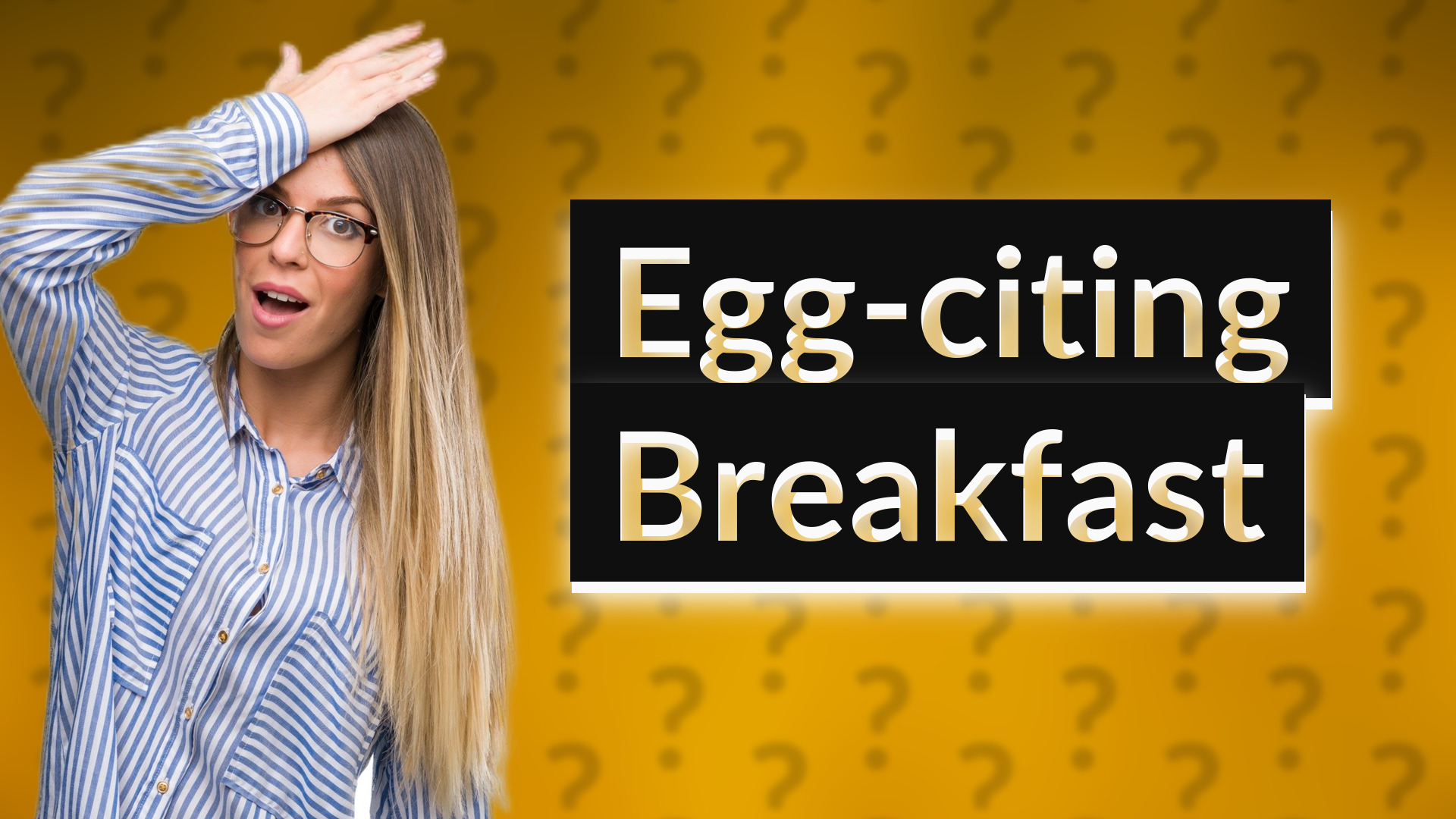 Egg-citing Breakfast