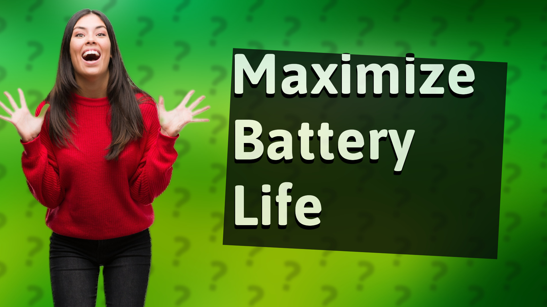 Maximize Battery Life