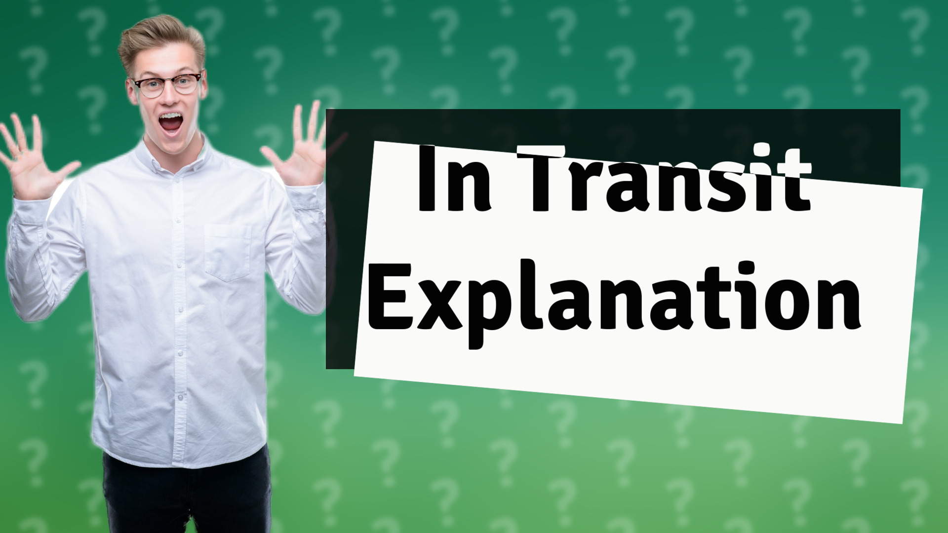 In Transit Explanation