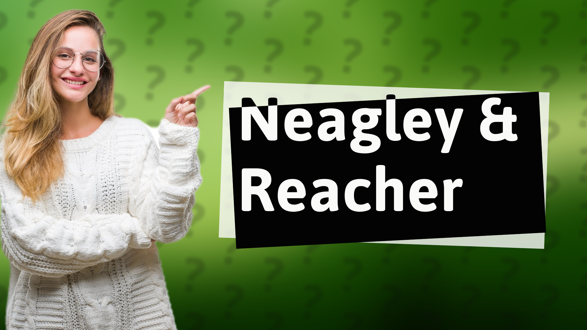 Neagley & Reacher