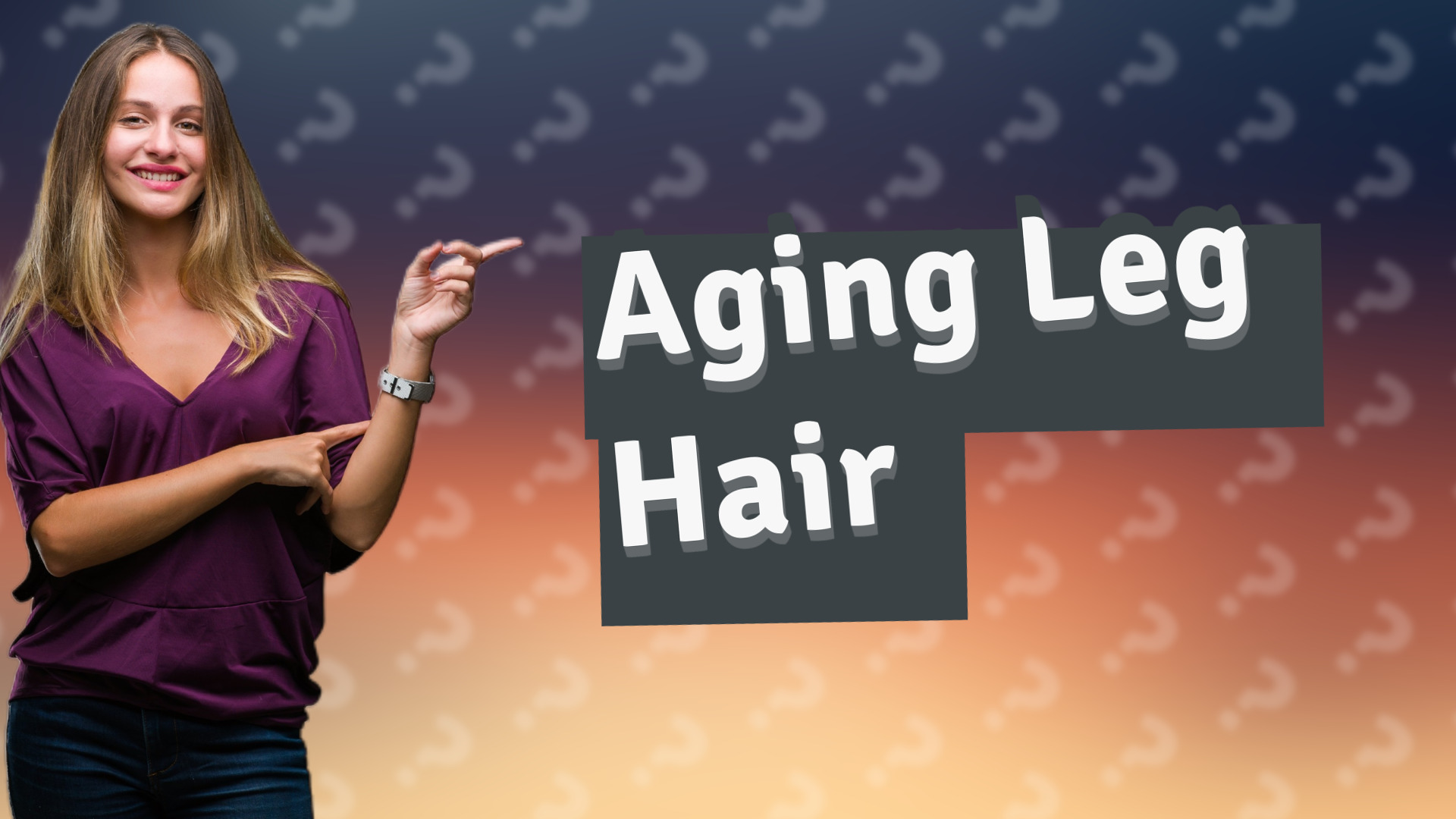 Aging Leg Hair