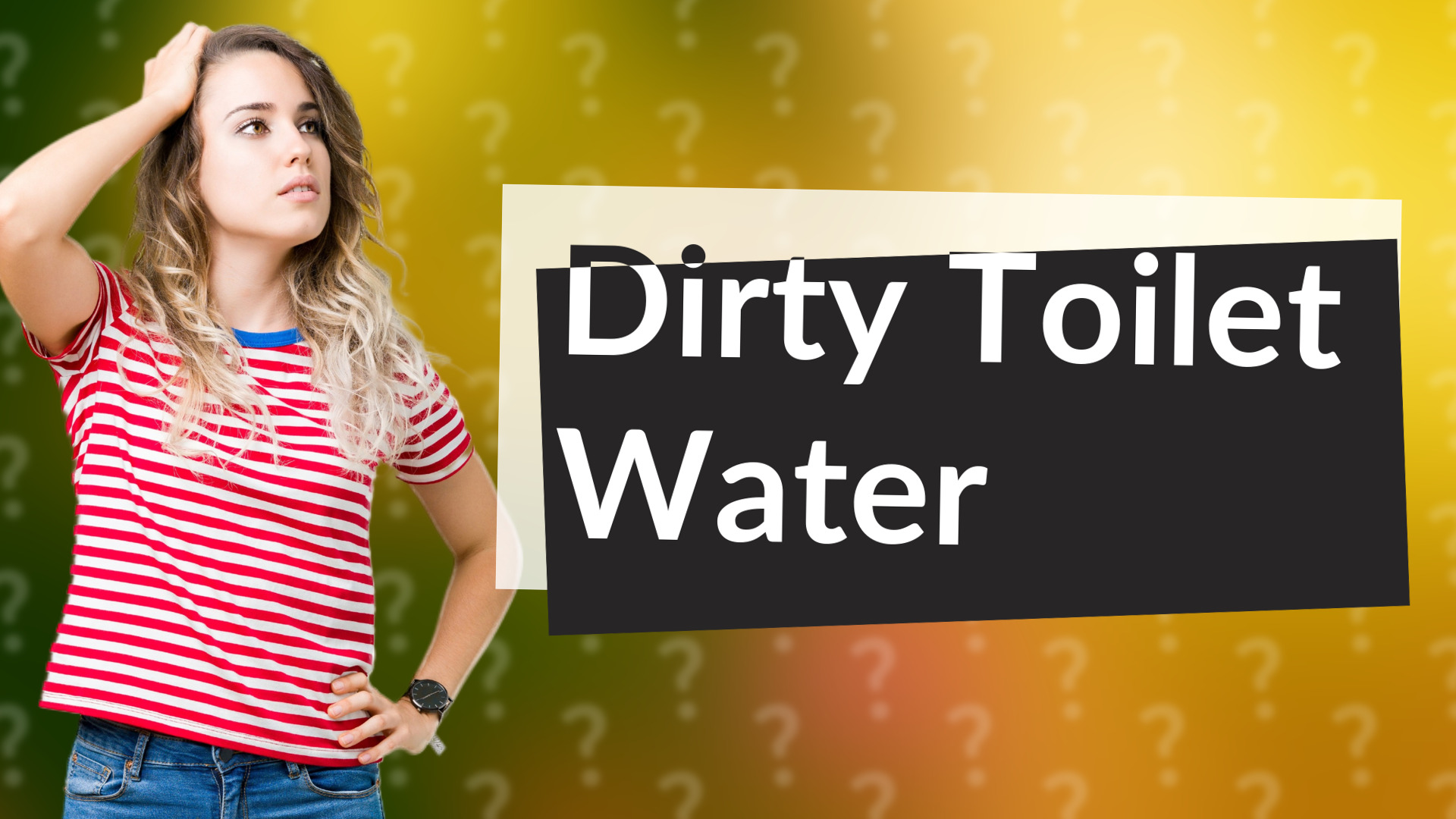 Dirty Toilet Water
