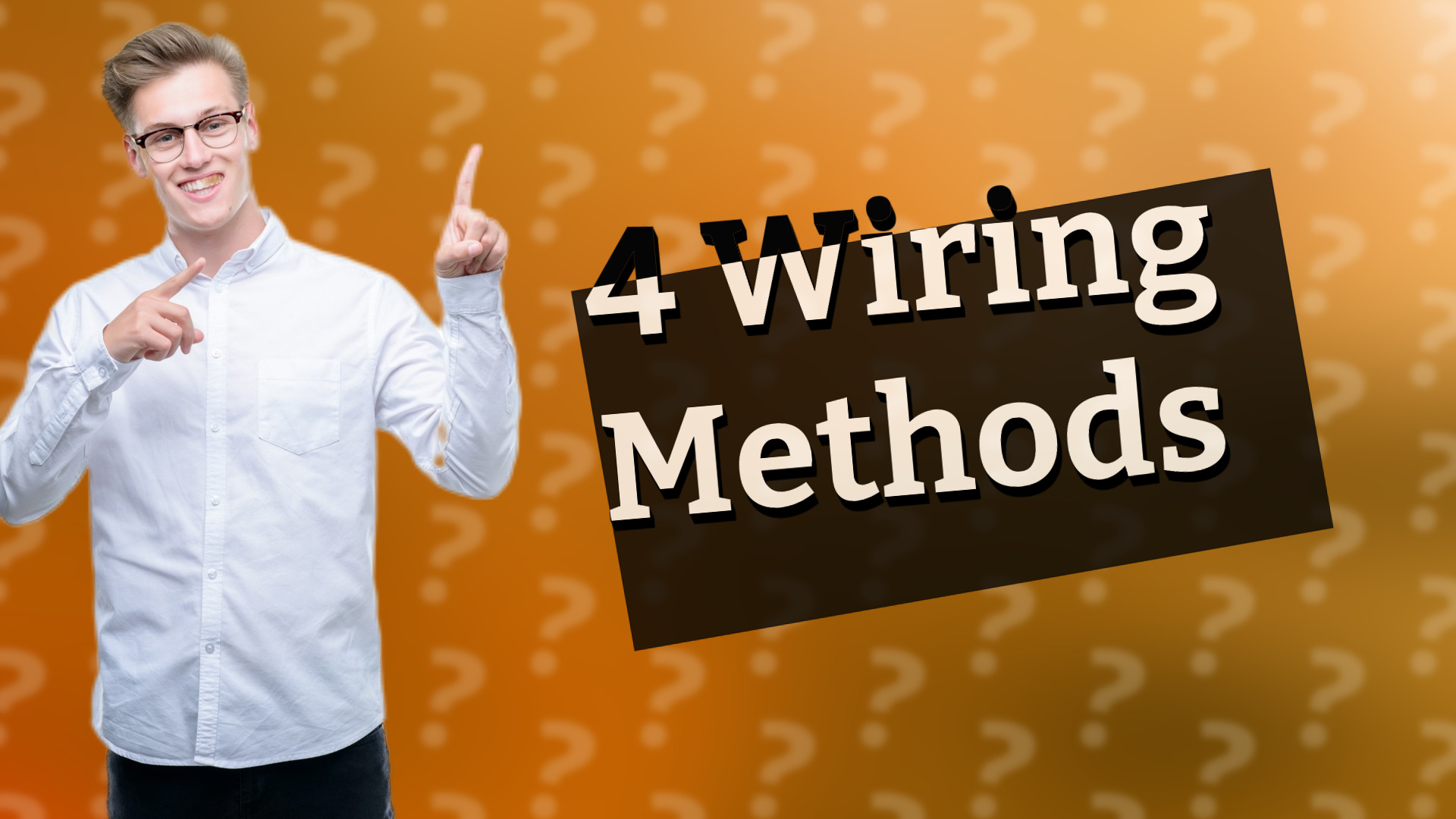 4 Wiring Methods