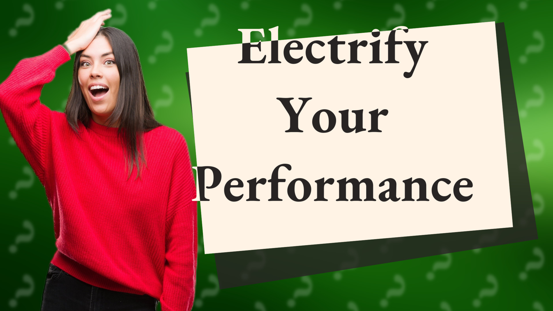 Electrify Your Performance