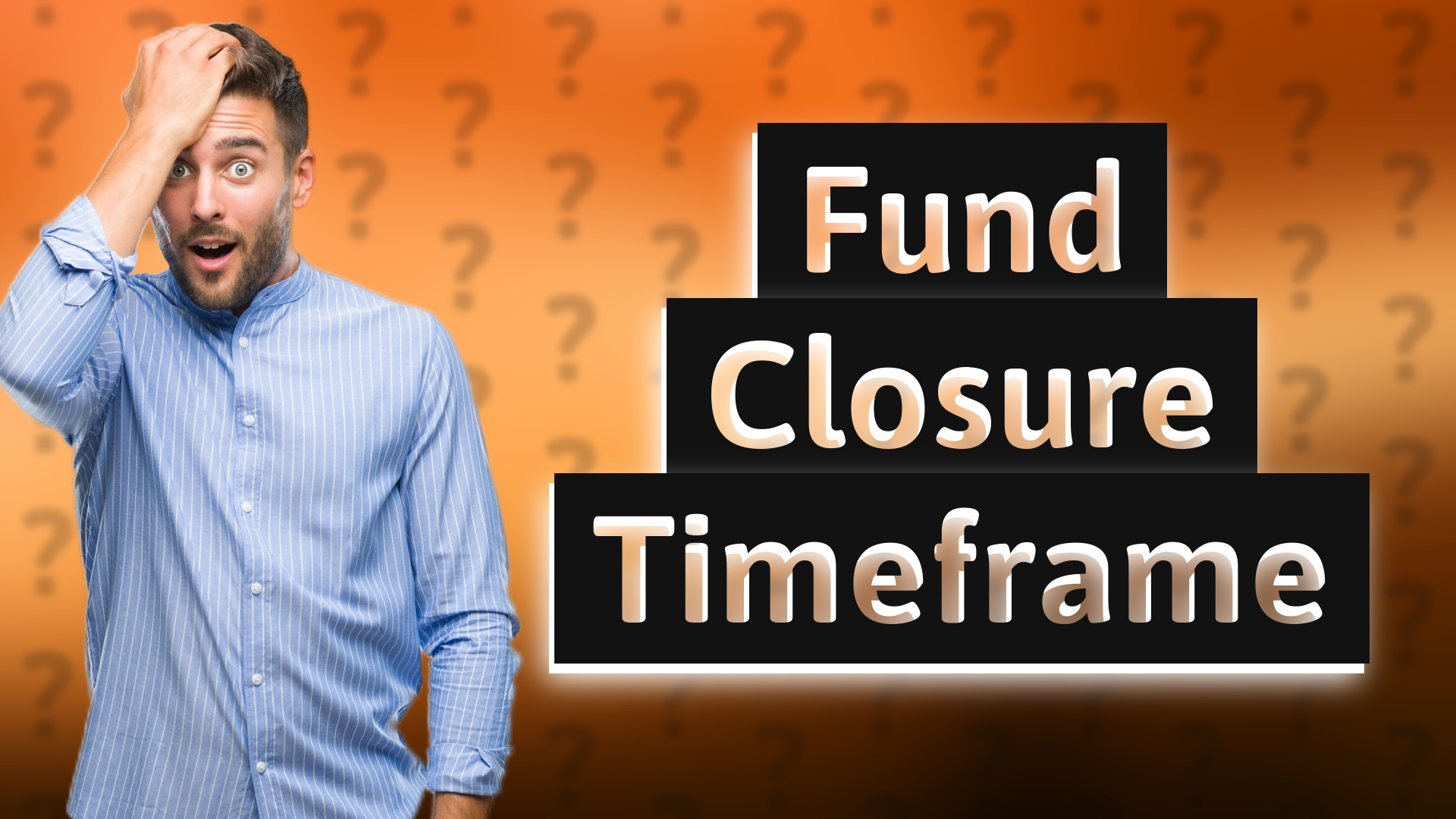 Fund Closure Timeframe