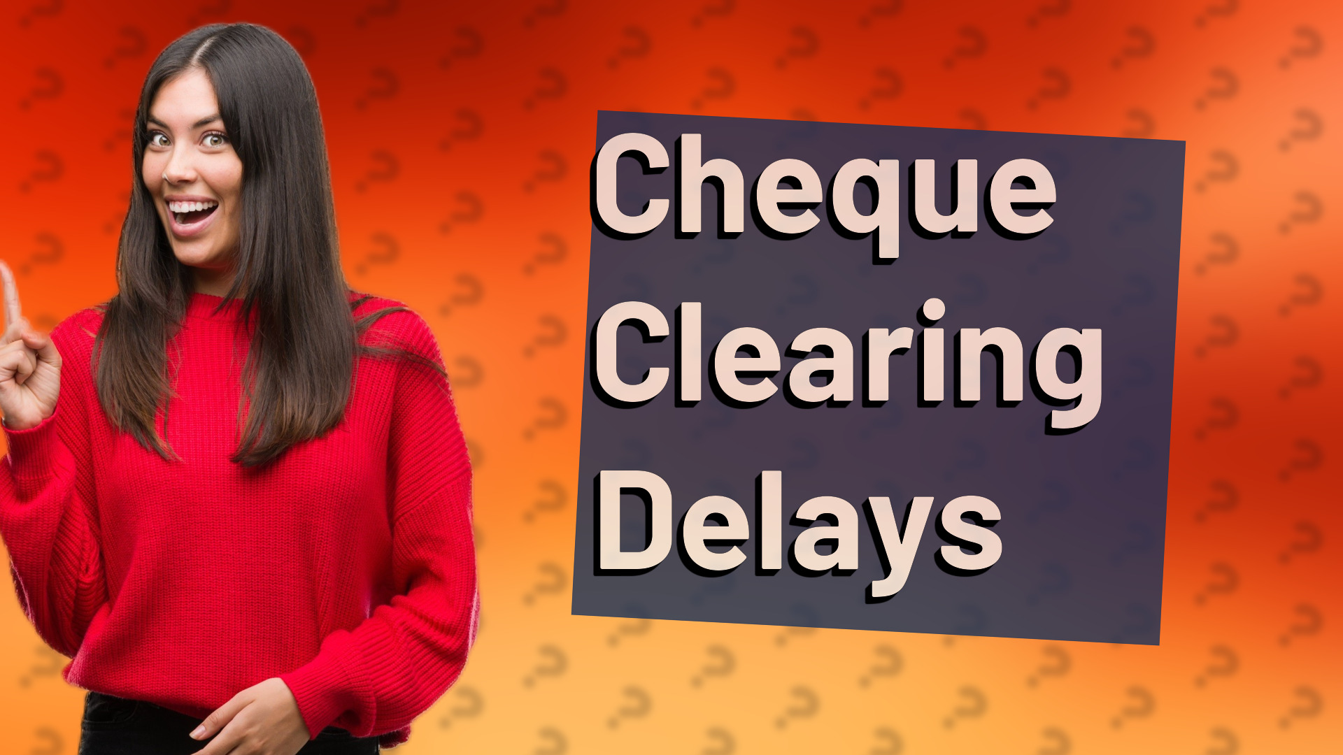 Cheque Clearing Delays