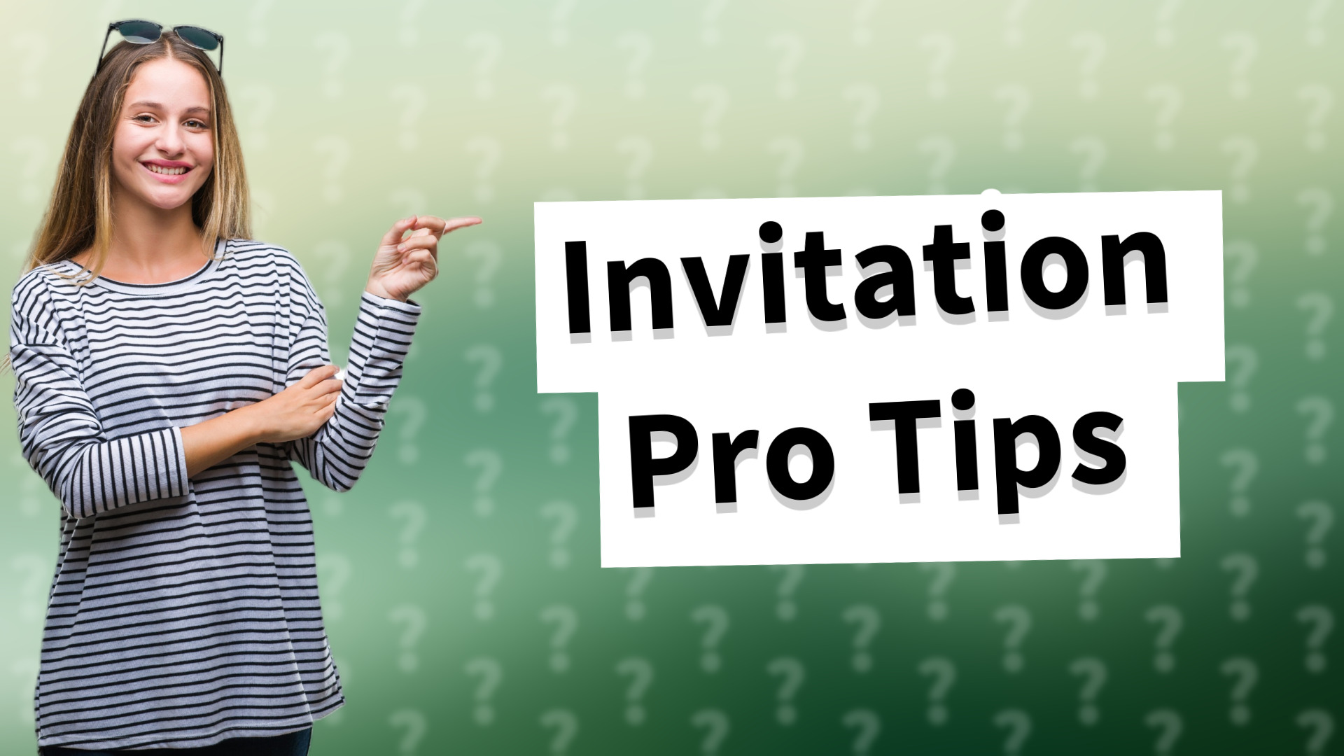 Invitation Pro Tips
