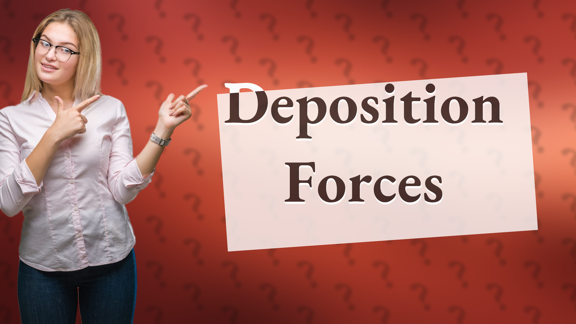 Deposition Forces