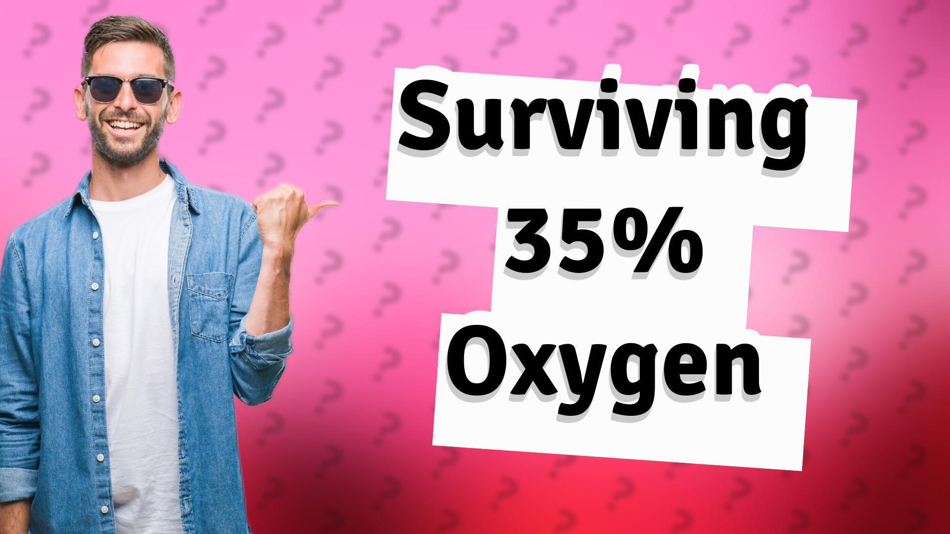 Surviving 35% Oxygen