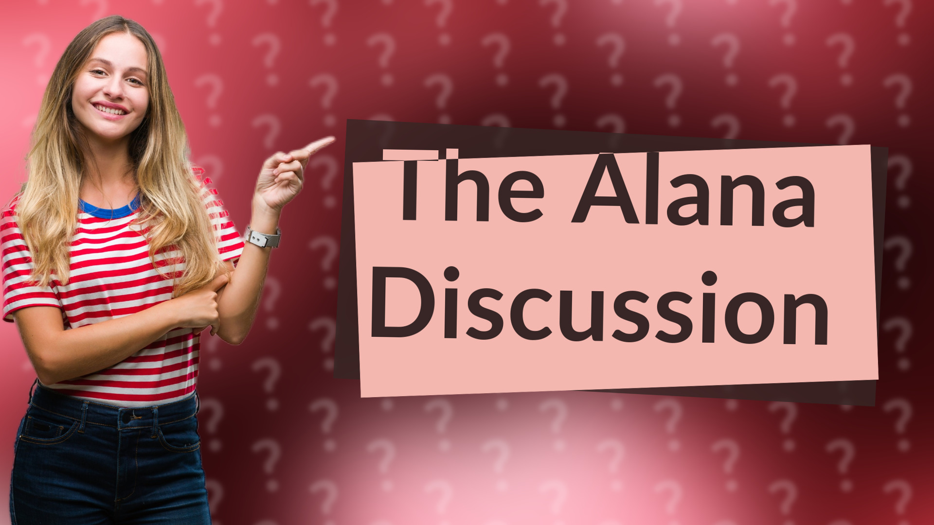 The Alana Discussion