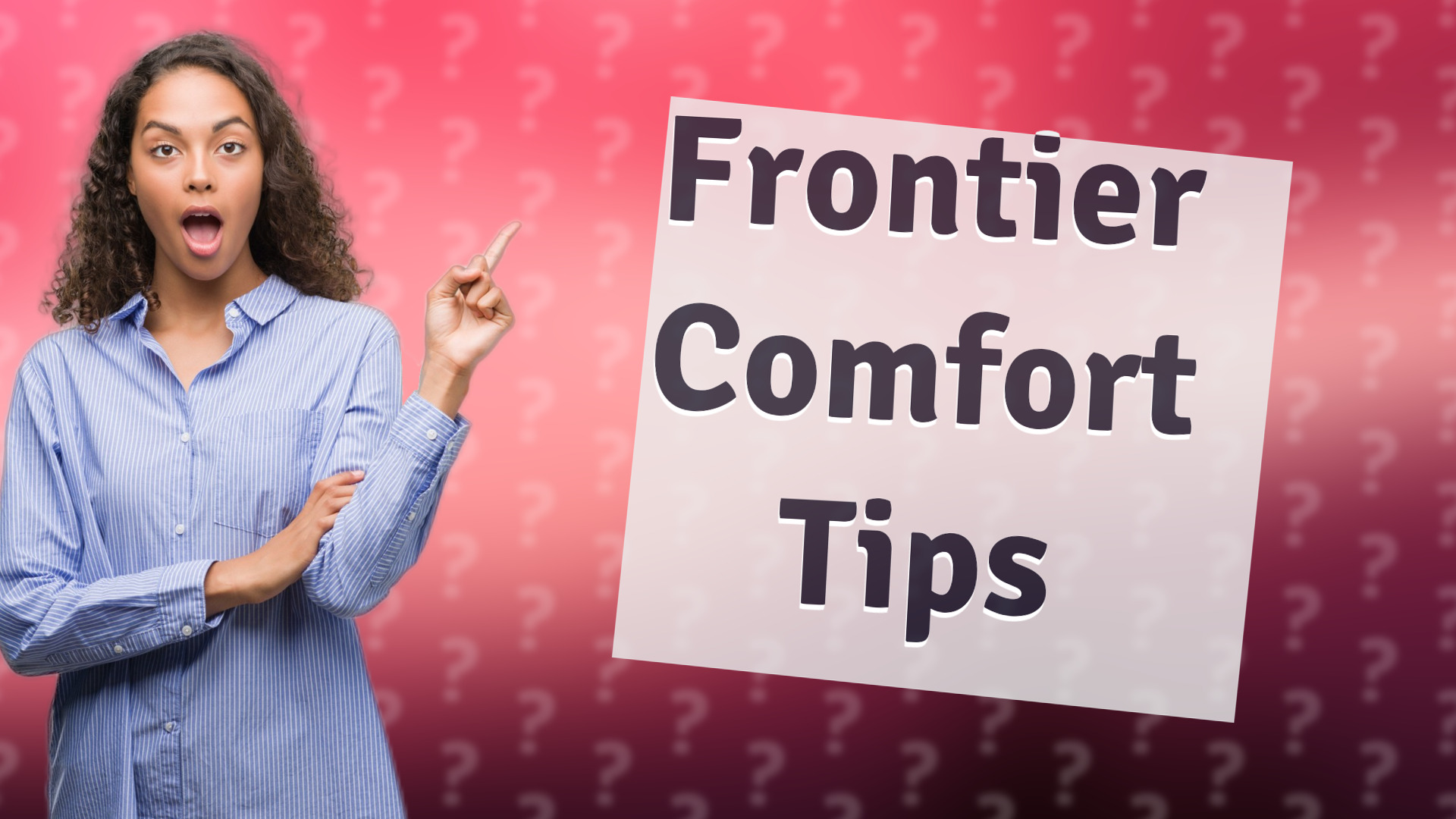 Frontier Comfort Tips