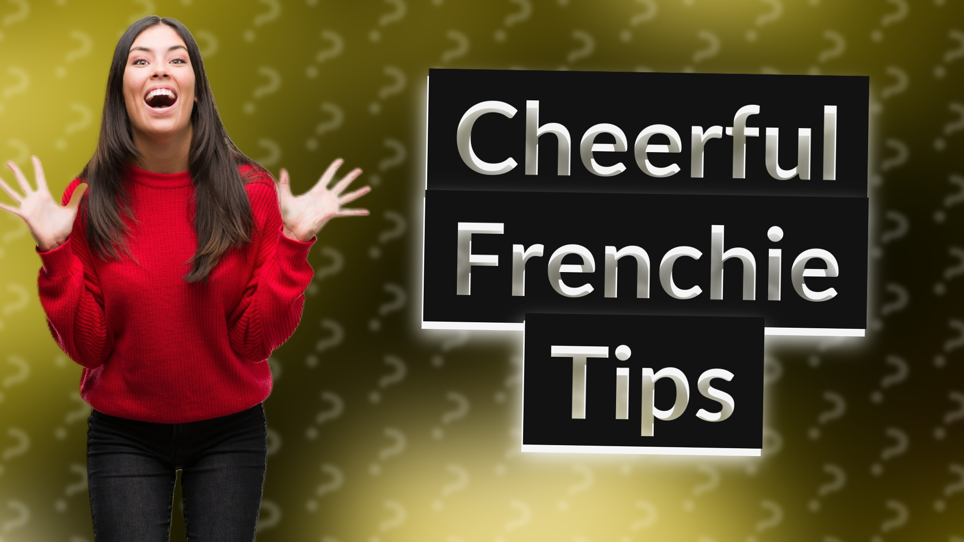 Cheerful Frenchie Tips