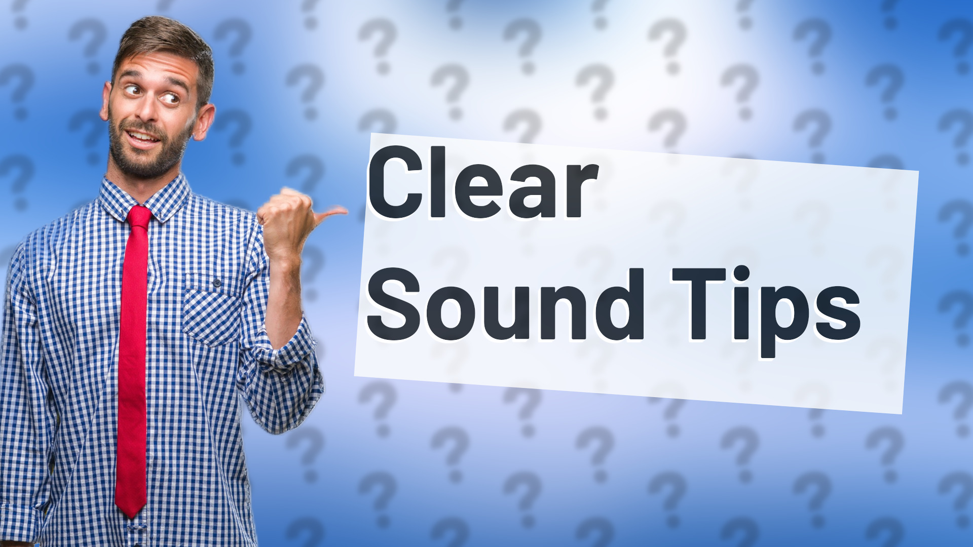 Clear Sound Tips
