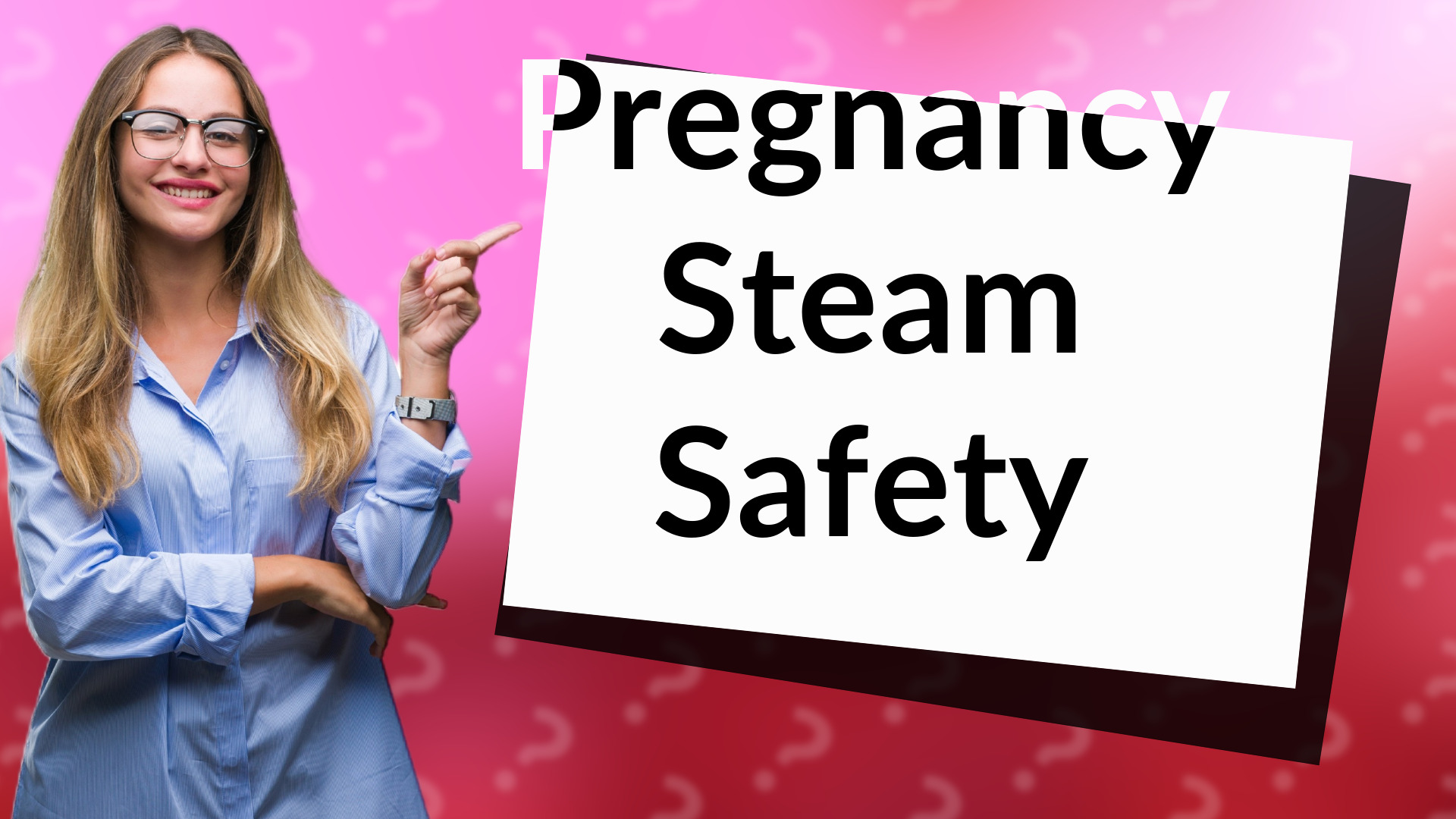 Pregnancy Steam Safety