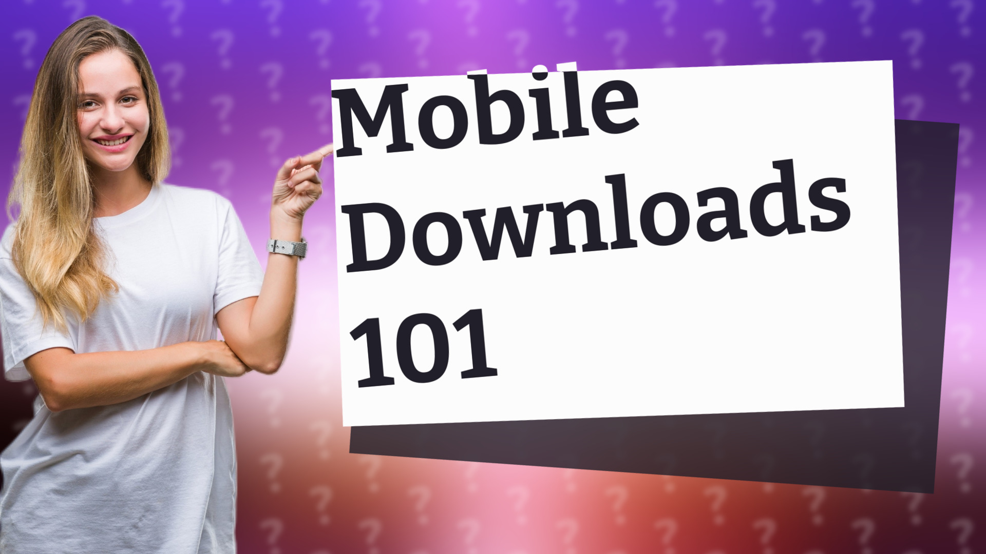Mobile Downloads 101