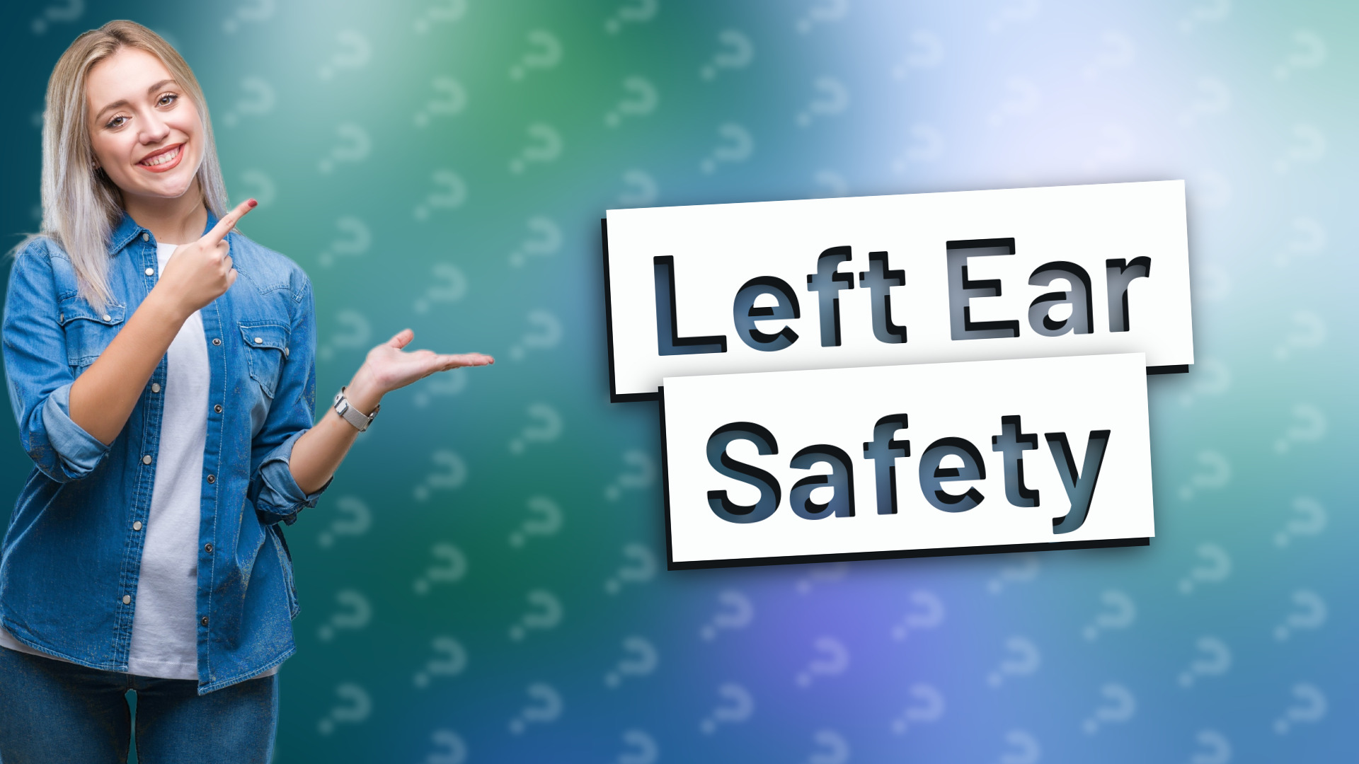 Left Ear Safety