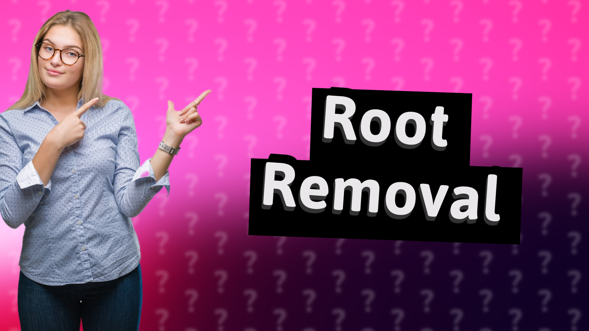 Root Removal