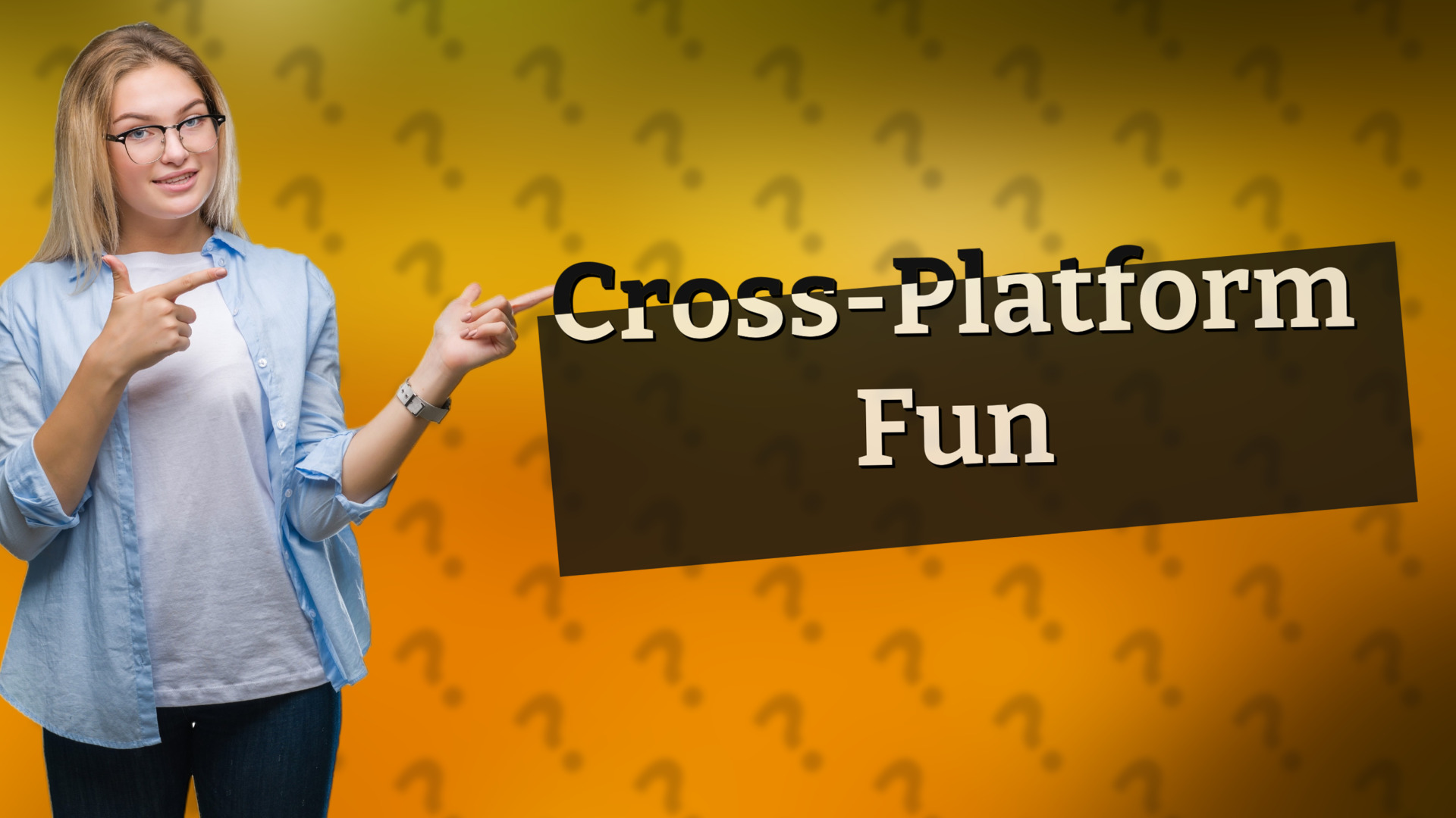 Cross-Platform Fun