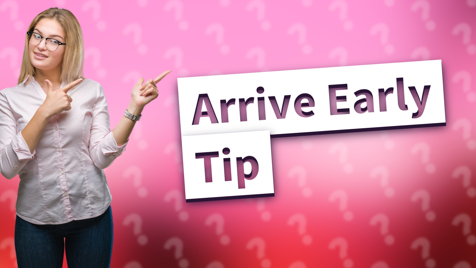 Arrive Early Tip
