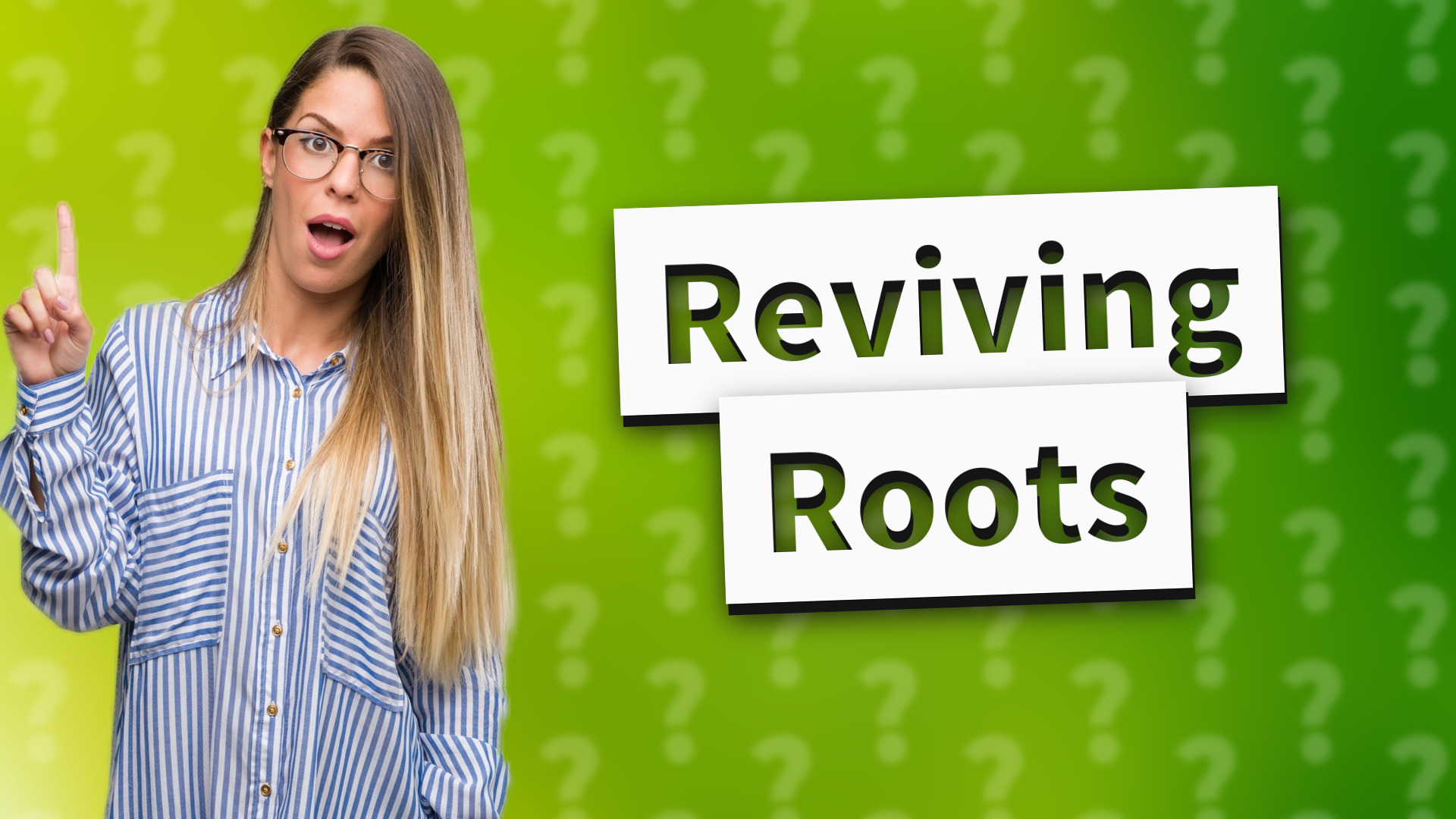Reviving Roots