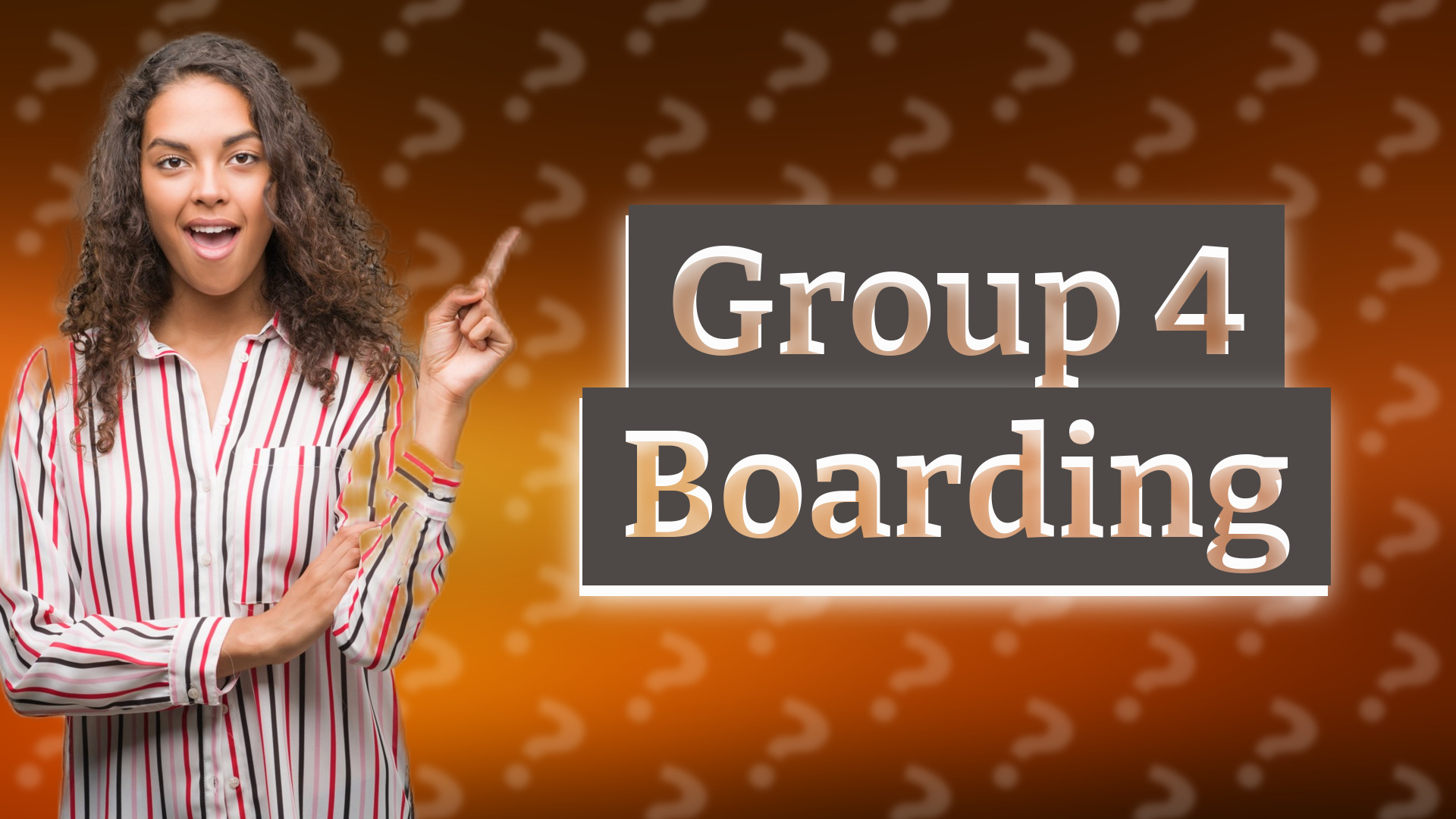 Group 4 Boarding