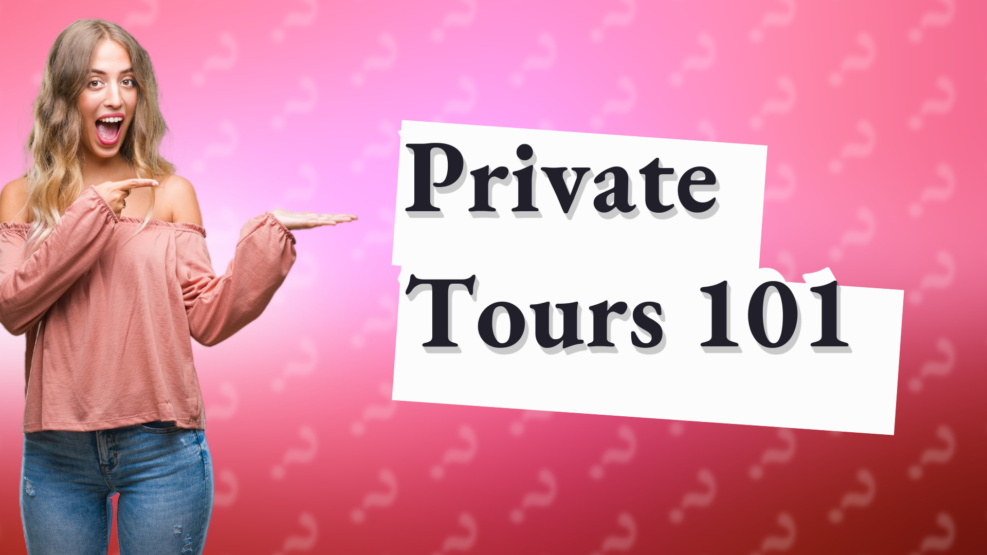 Private Tours 101