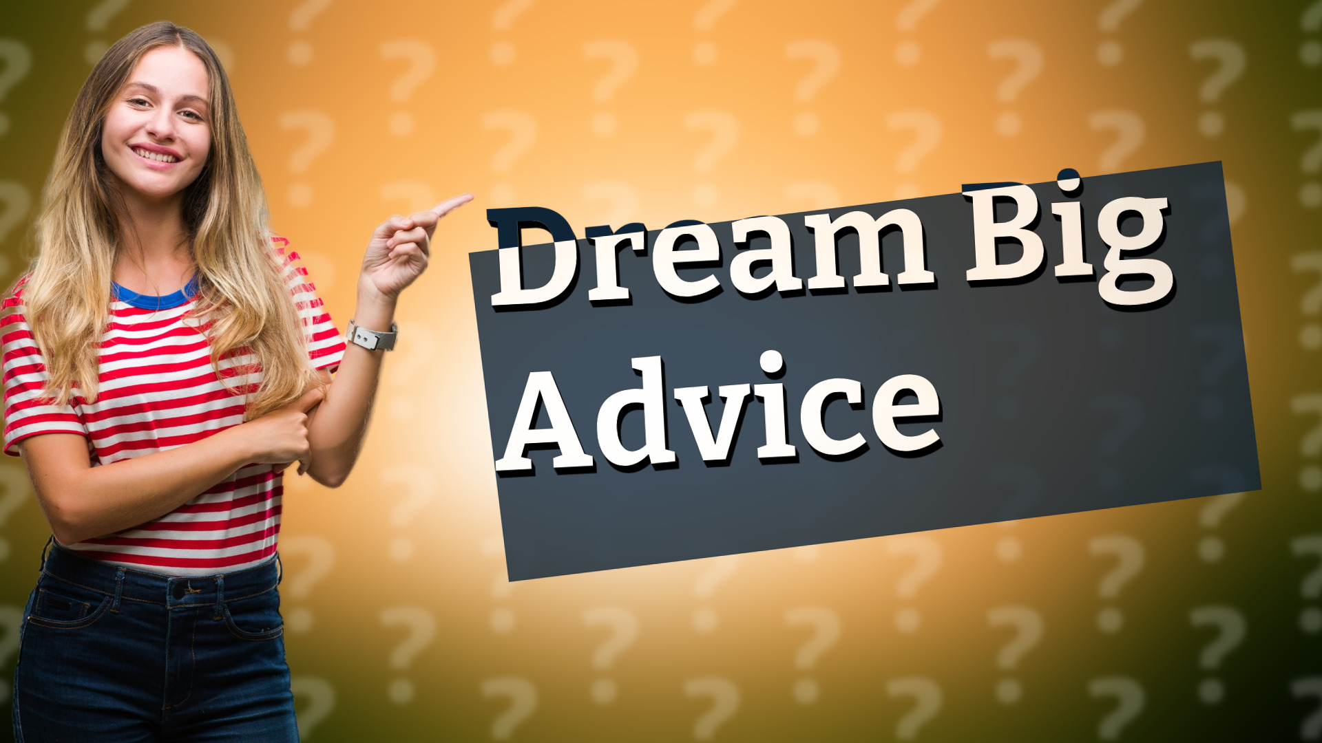 Dream Big Advice