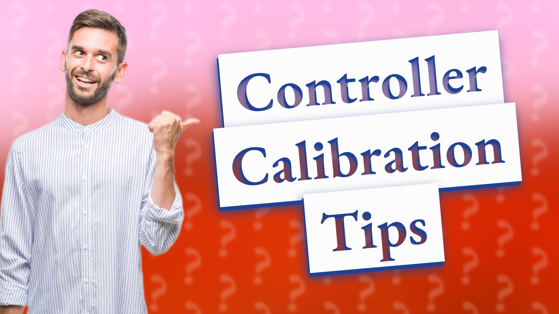 Controller Calibration Tips