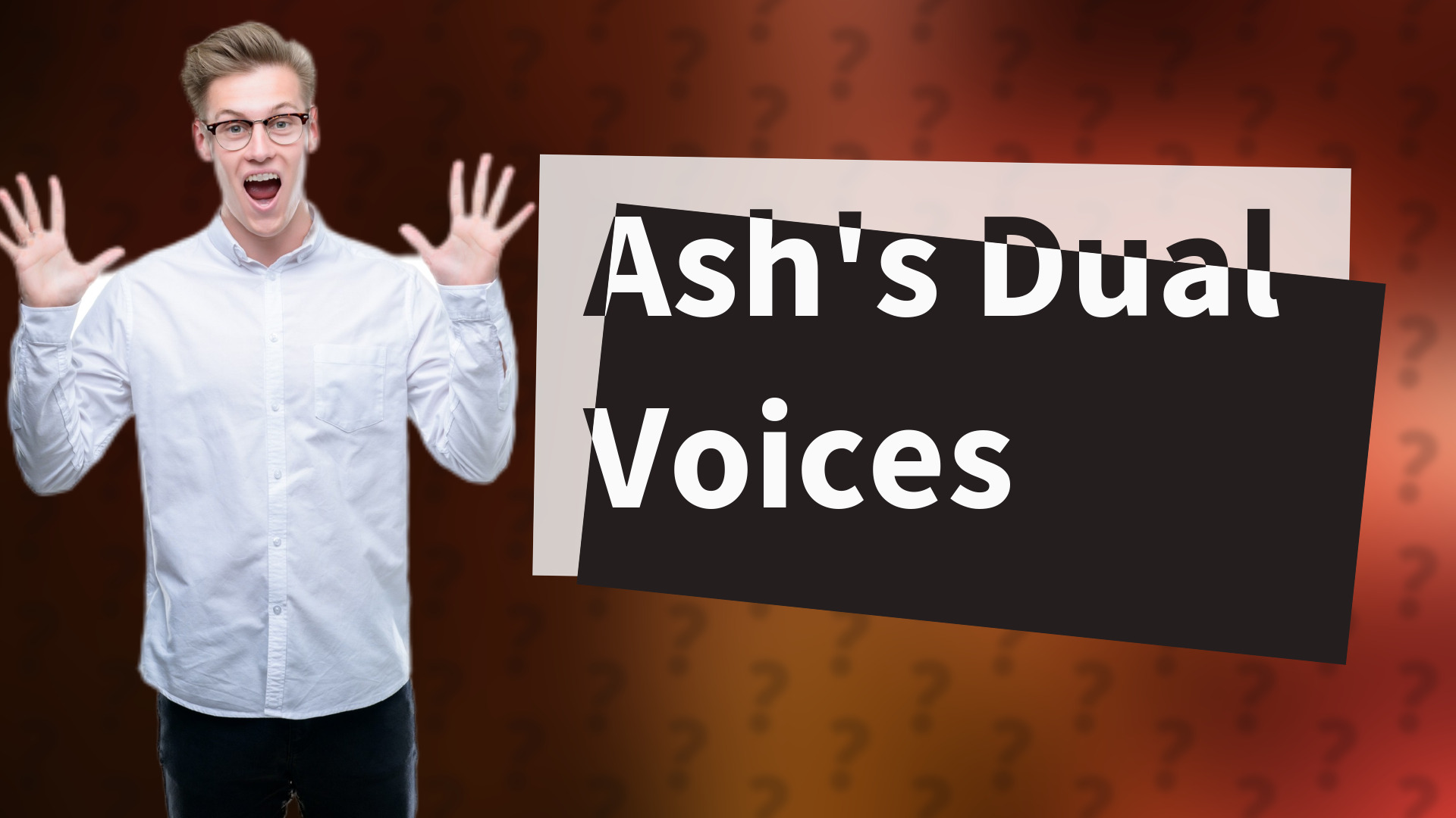 Ash's Dual Voices