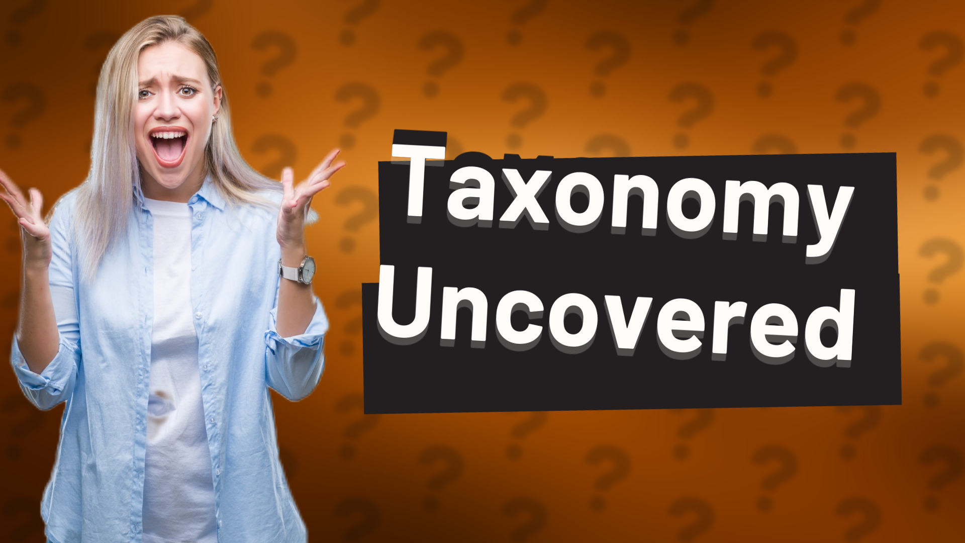 Taxonomy Uncovered