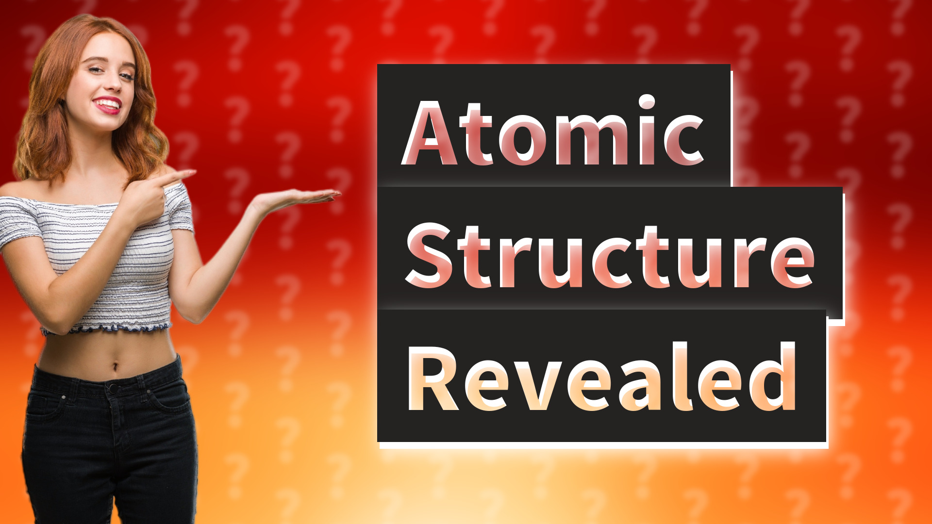 Atomic Structure Revealed