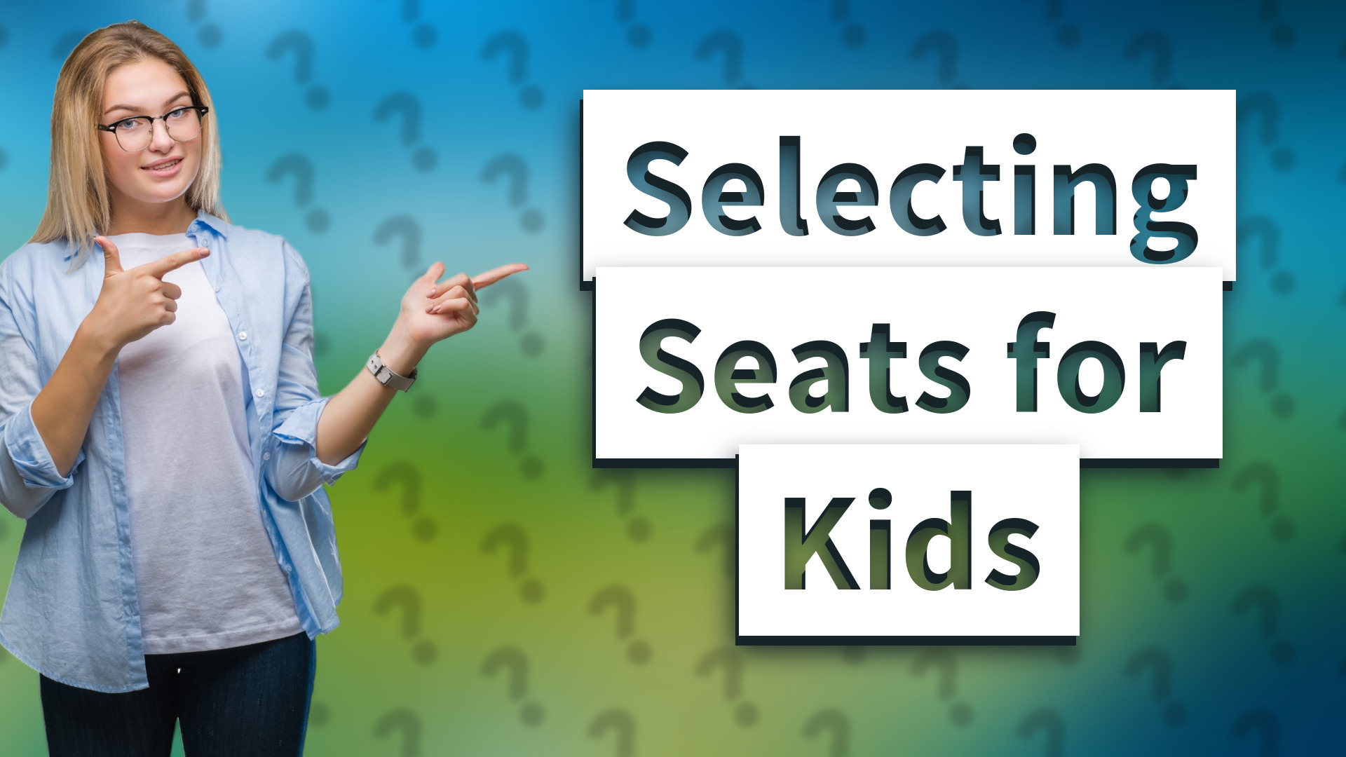 Selecting Seats for Kids