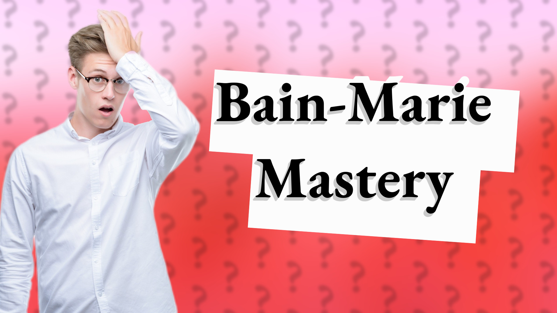 Bain-Marie Mastery