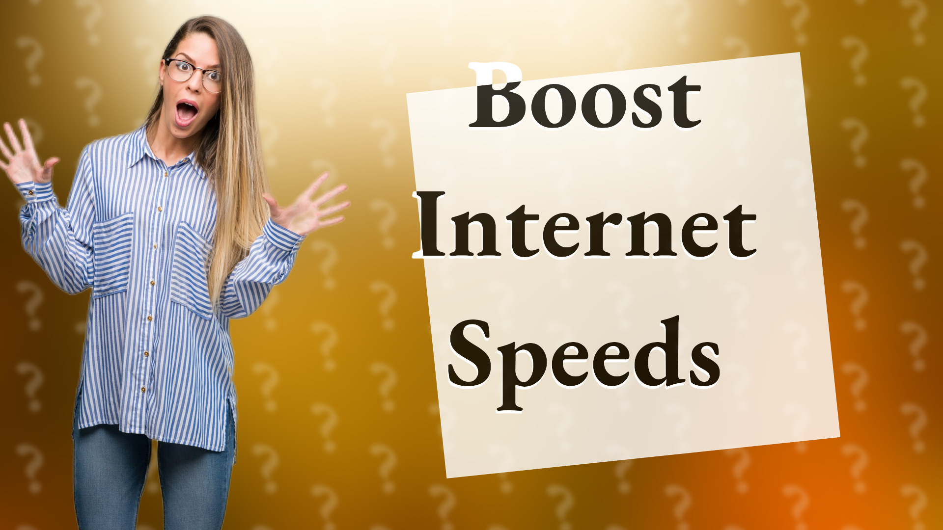 Boost Internet Speeds