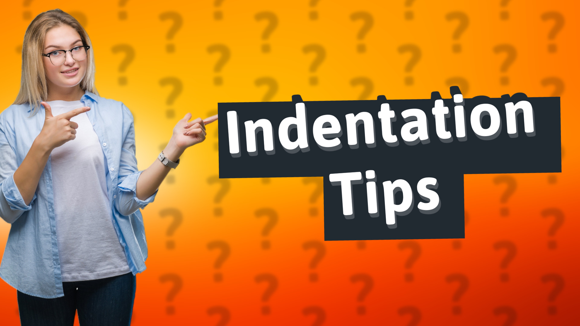 Indentation Tips