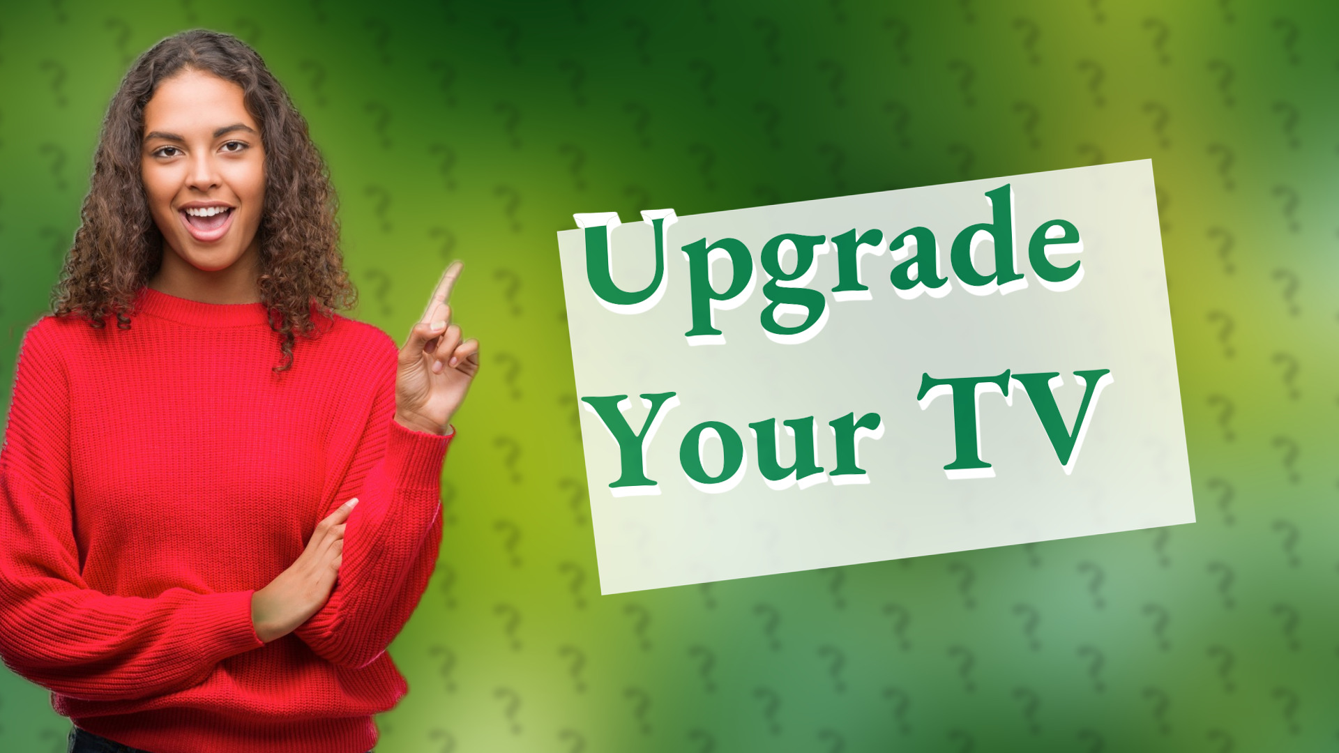 Upgrade Your TV