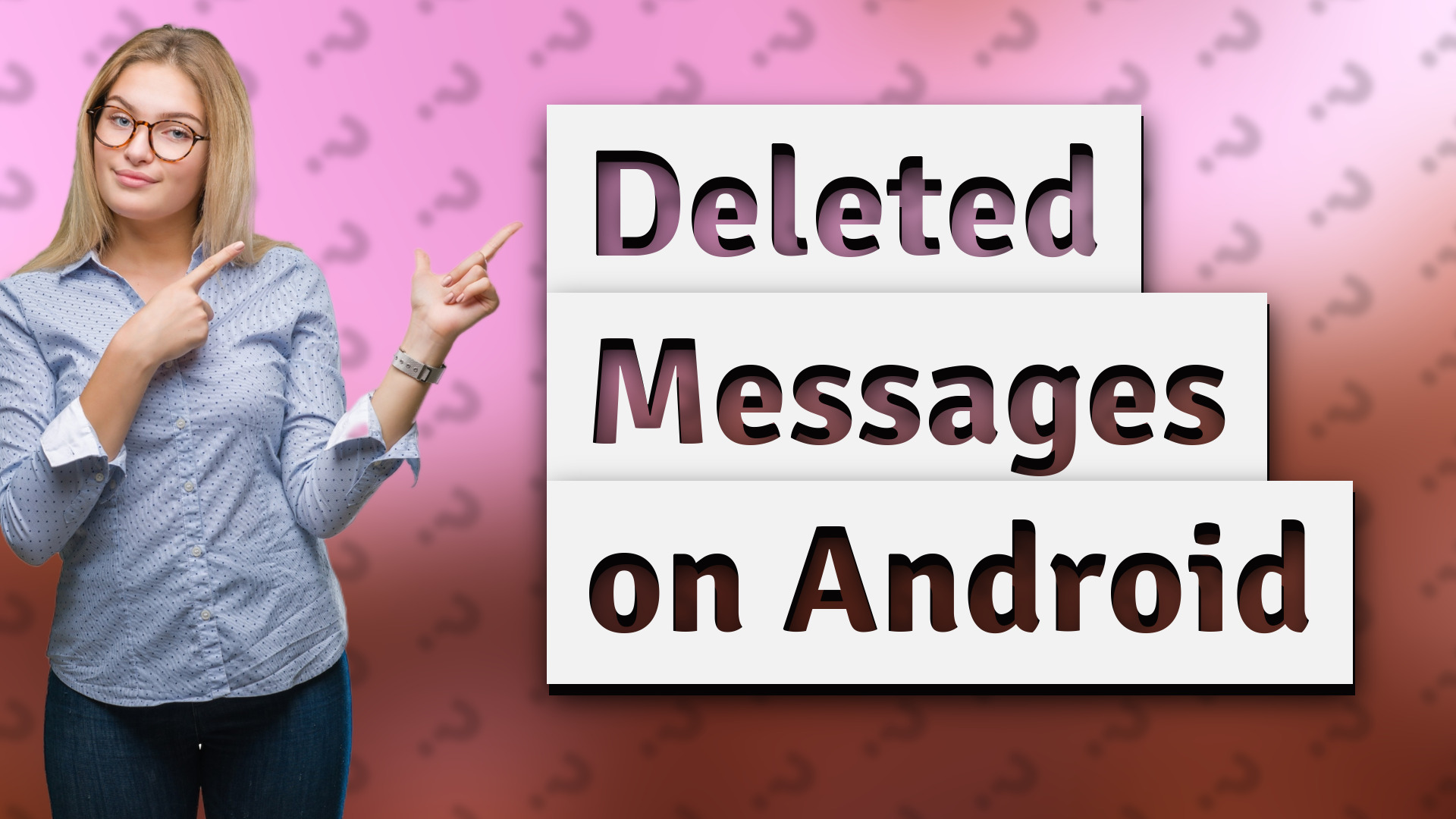 Deleted Messages on Android