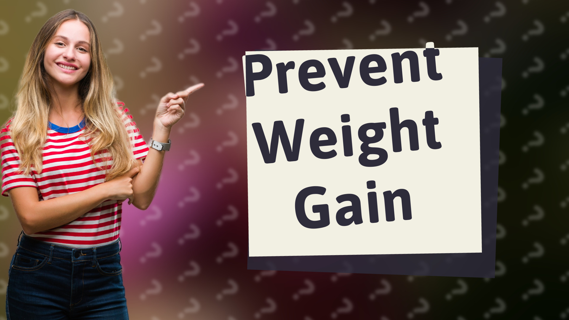 Prevent Weight Gain
